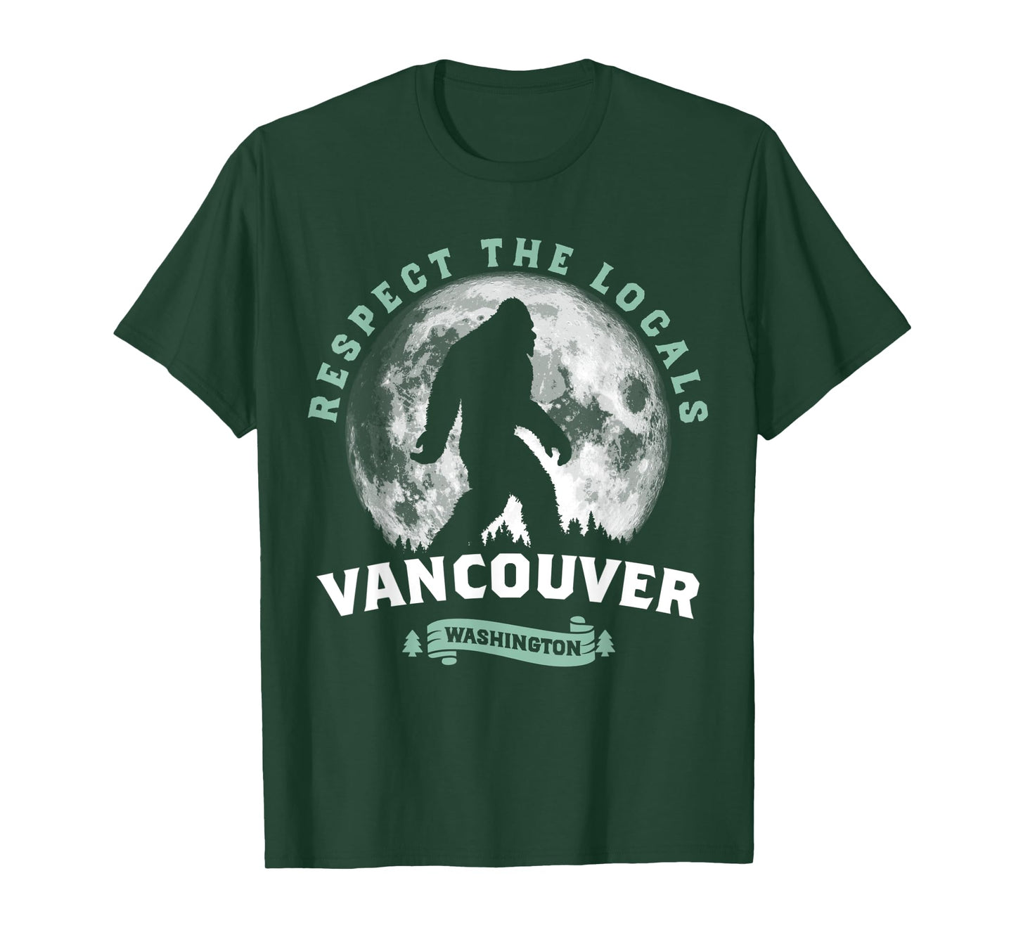 Vancouver, WA Respect the Locals Sasquatch Full Moon Bigfoot T-Shirt