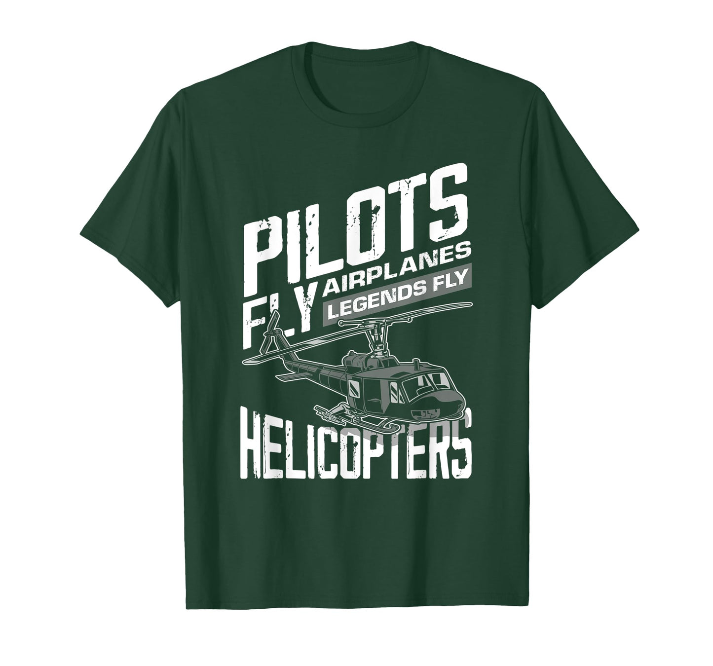 Pilots Fly Airplanes Legends Fly Helicopters - Funny Gift T-Shirt