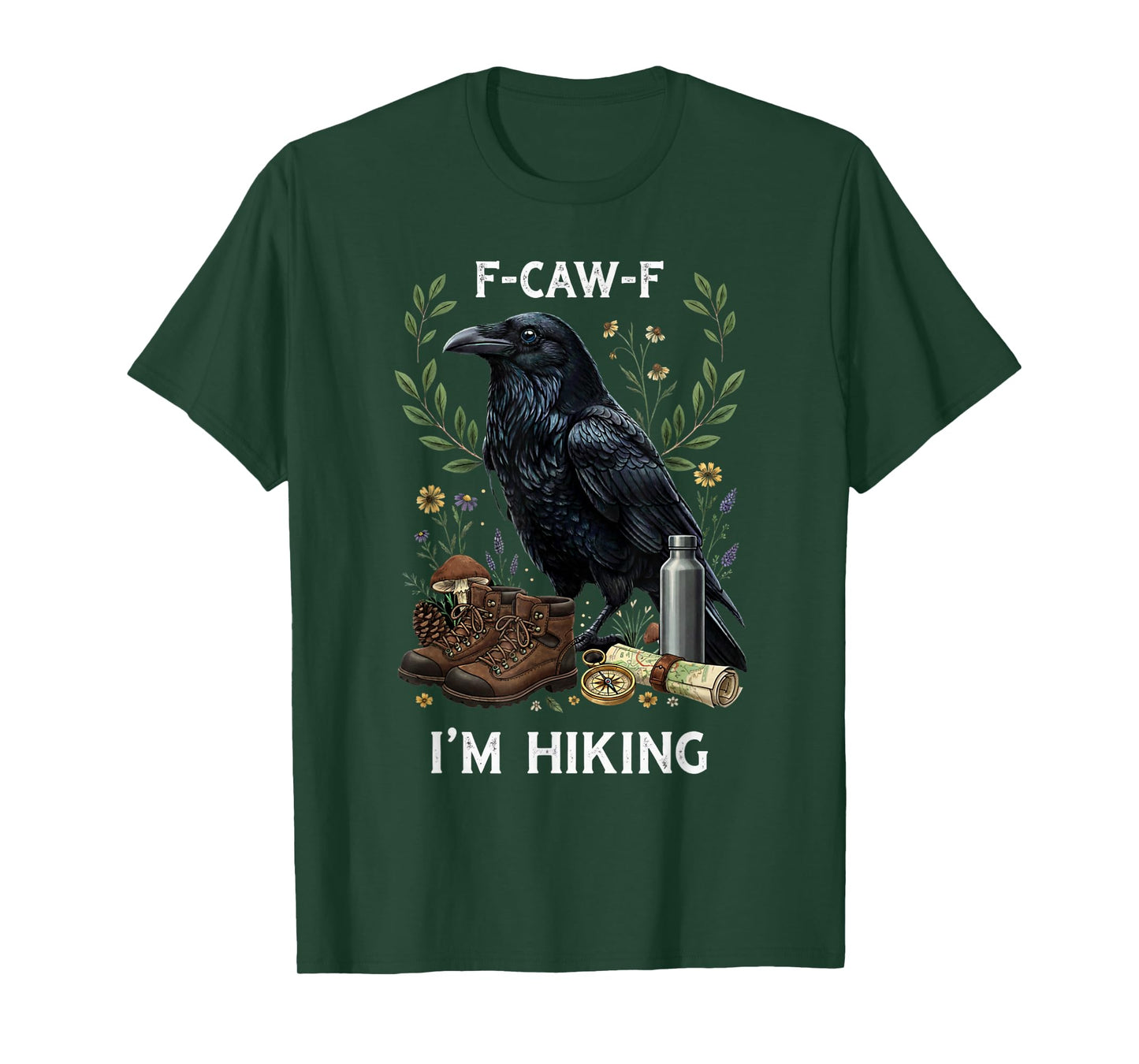 Funny F-Caw-F I'm Hiking Crow FCAWF Crow T-Shirt