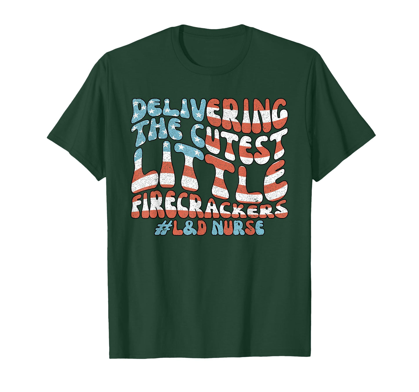 Delivering The Cutest Firecrackers, L&D Nurse Fourth of July T-Shirt