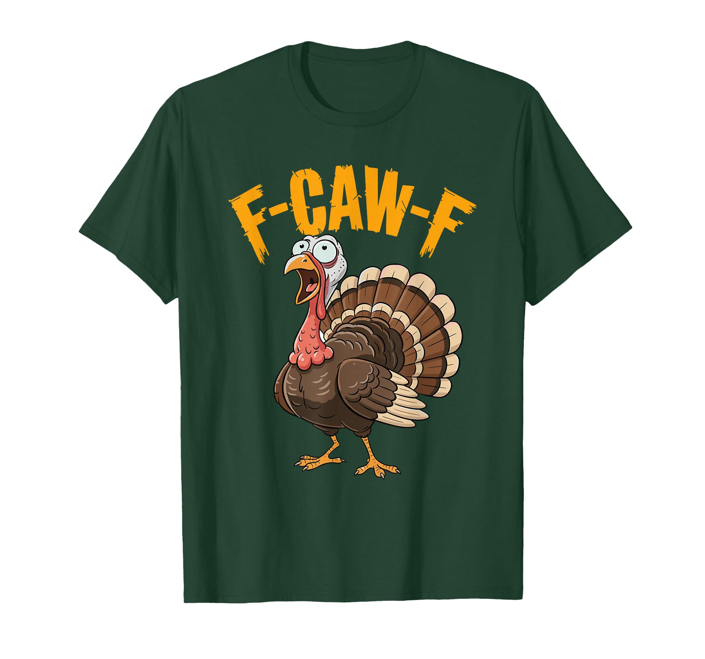 F-Caw-F Funny Thanksgiving Turkey Humor Men Women T-Shirt