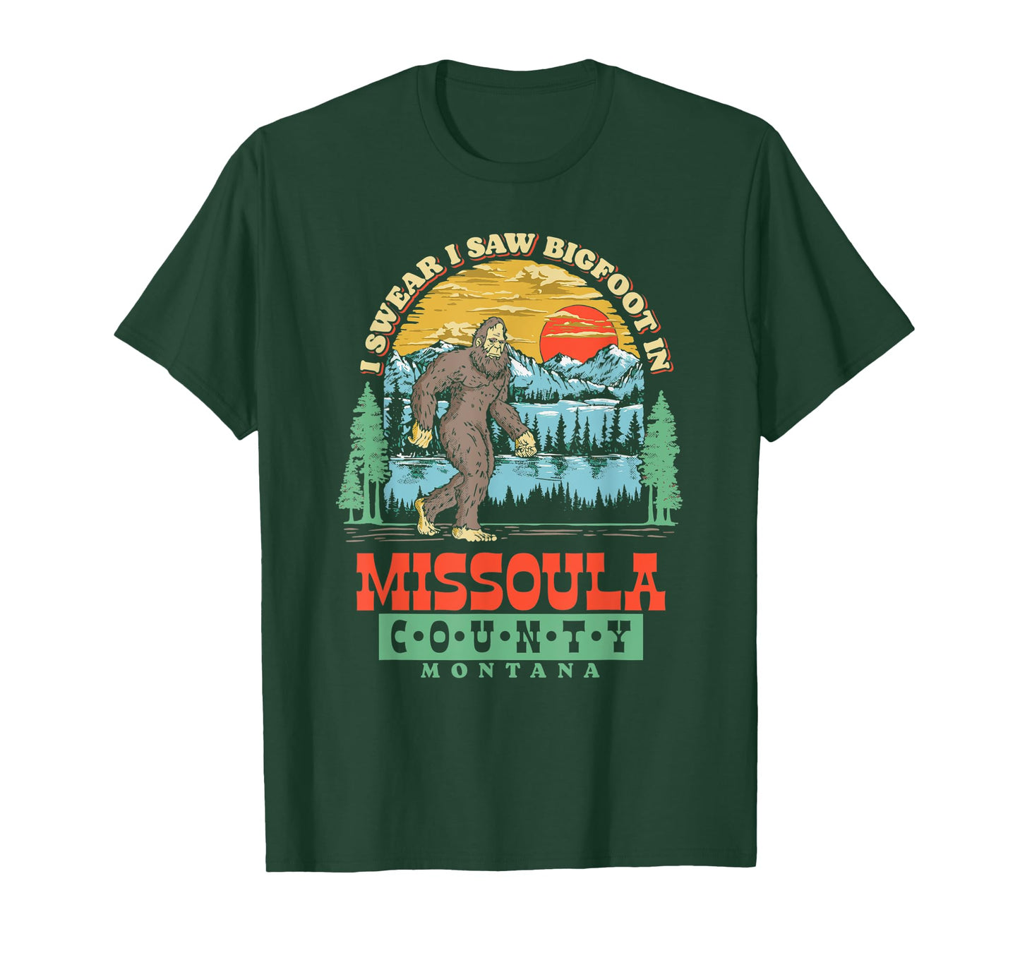 I Saw Bigfoot In Missoula County, Montana T-Shirt