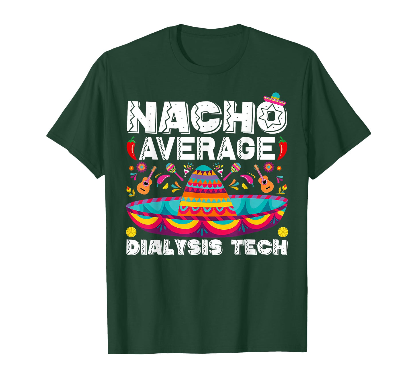Nacho Average Dialysis Tech Cinco De Mayo Nephrology Nurse T-Shirt
