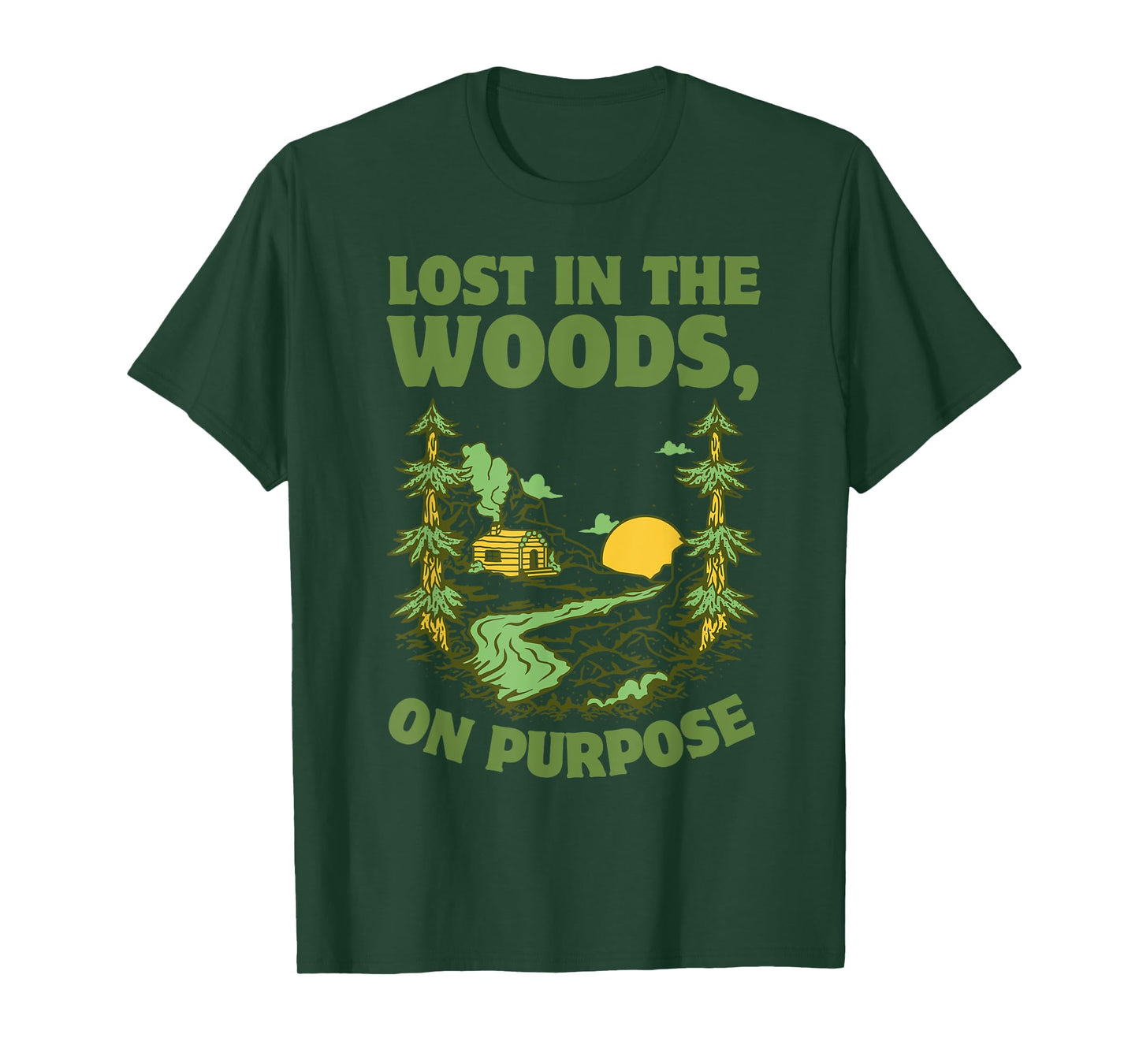 Cabin Lost in the Woods, On Purpose T-Shirt