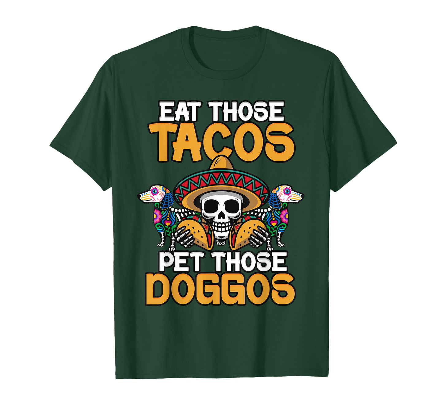 Eat Those Tacos Pet Those Doggos Funny Skull Dogo Meme T-Shirt