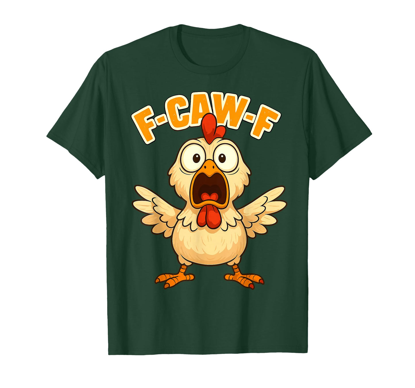 F-CAW-F Chicken Funny Sarcasm Irony Crazy Screaming F-CAW-F T-Shirt