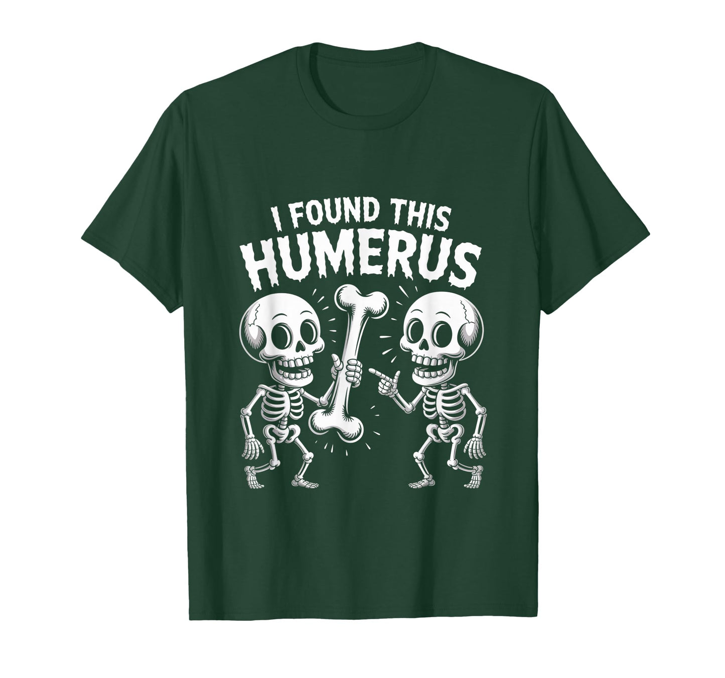 I Found This Humerus Funny Skeleton T-Shirt
