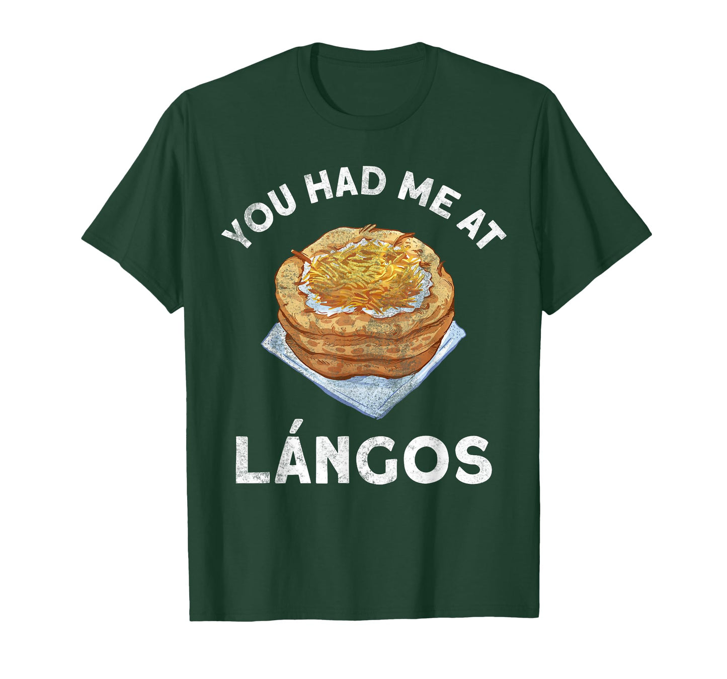 You Had Me At Langos Novelty Funny Hungarian Food T-Shirt