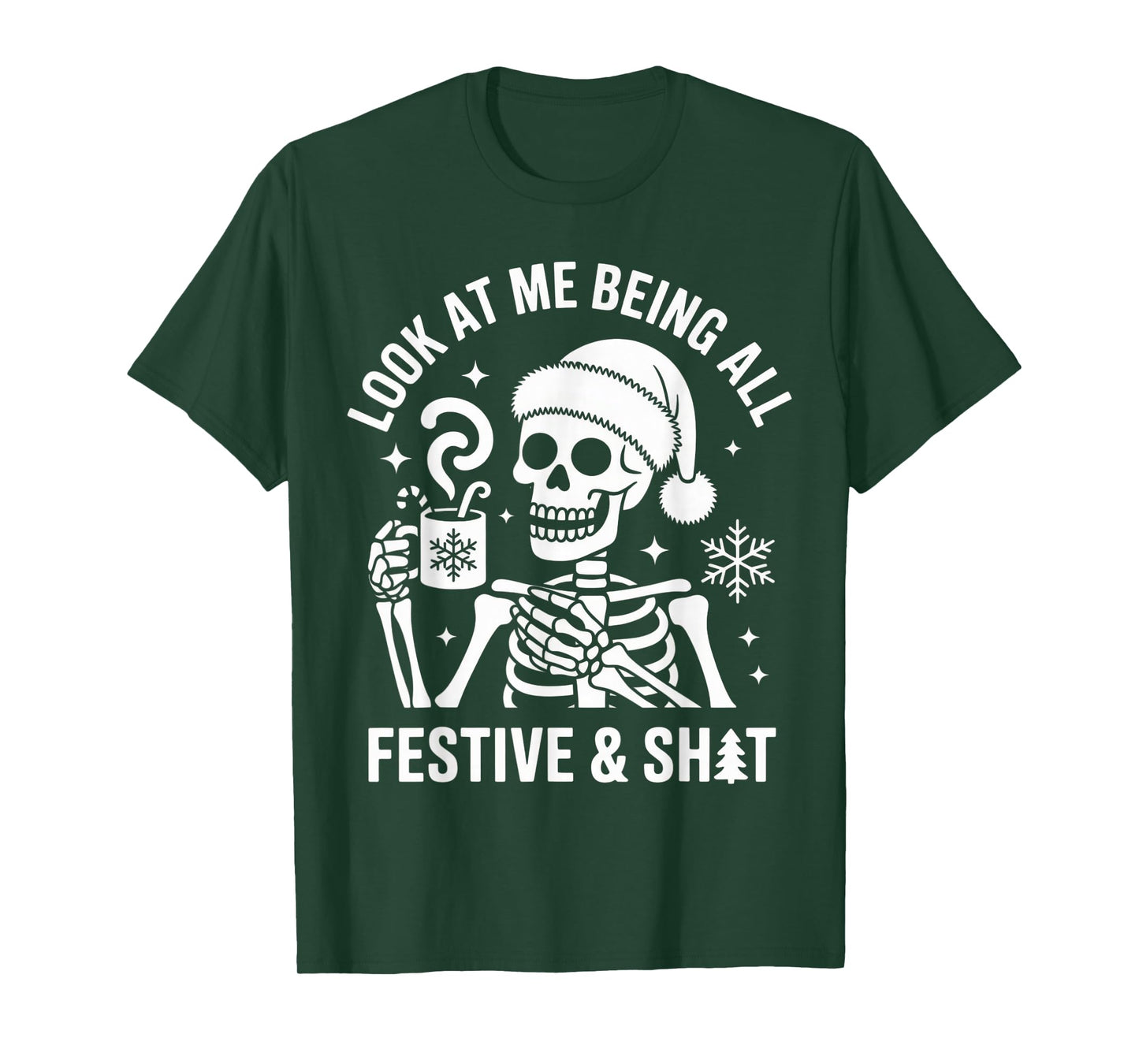Look at Me Being All Festive and Jolly Funny Skeleton T-Shirt