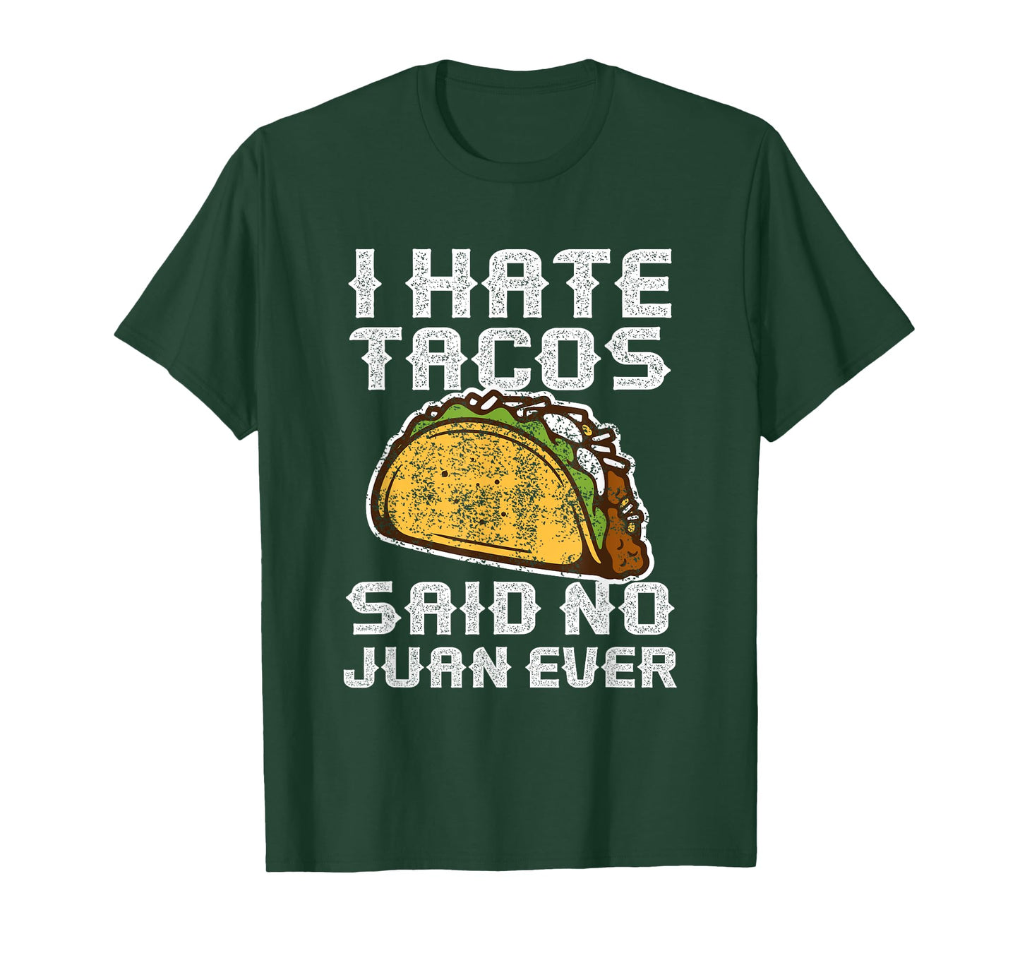 Distressed Quote I Hate Tacos Said No Juan Ever Gifts T-Shirt