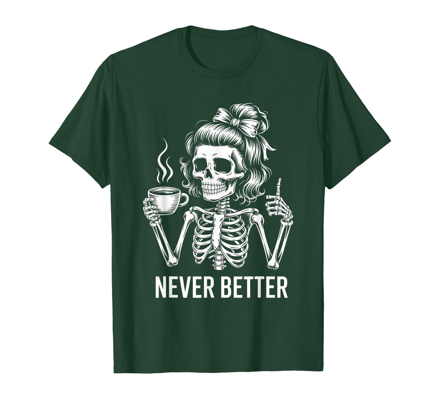 Messy Bun Skeleton Never Better T-Shirt