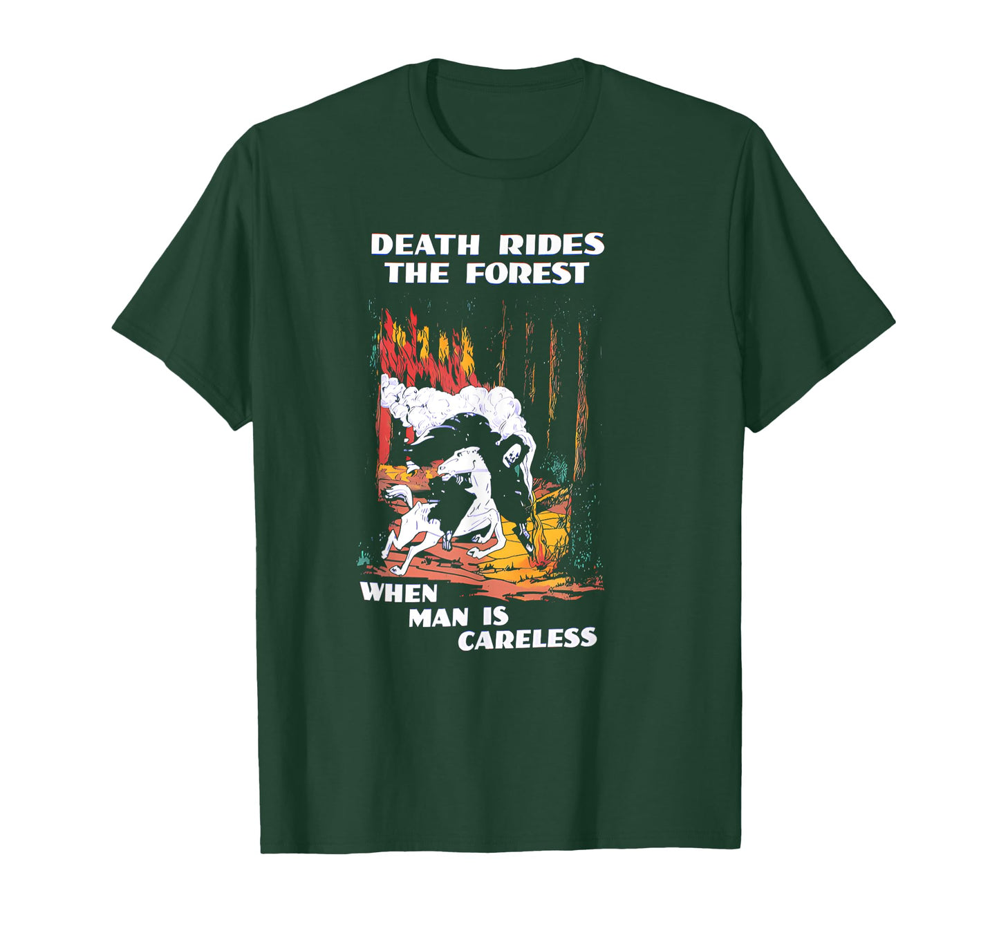 DEATH RIDES THE FOREST WHEN MAN IS CARELESS Funny design T-Shirt