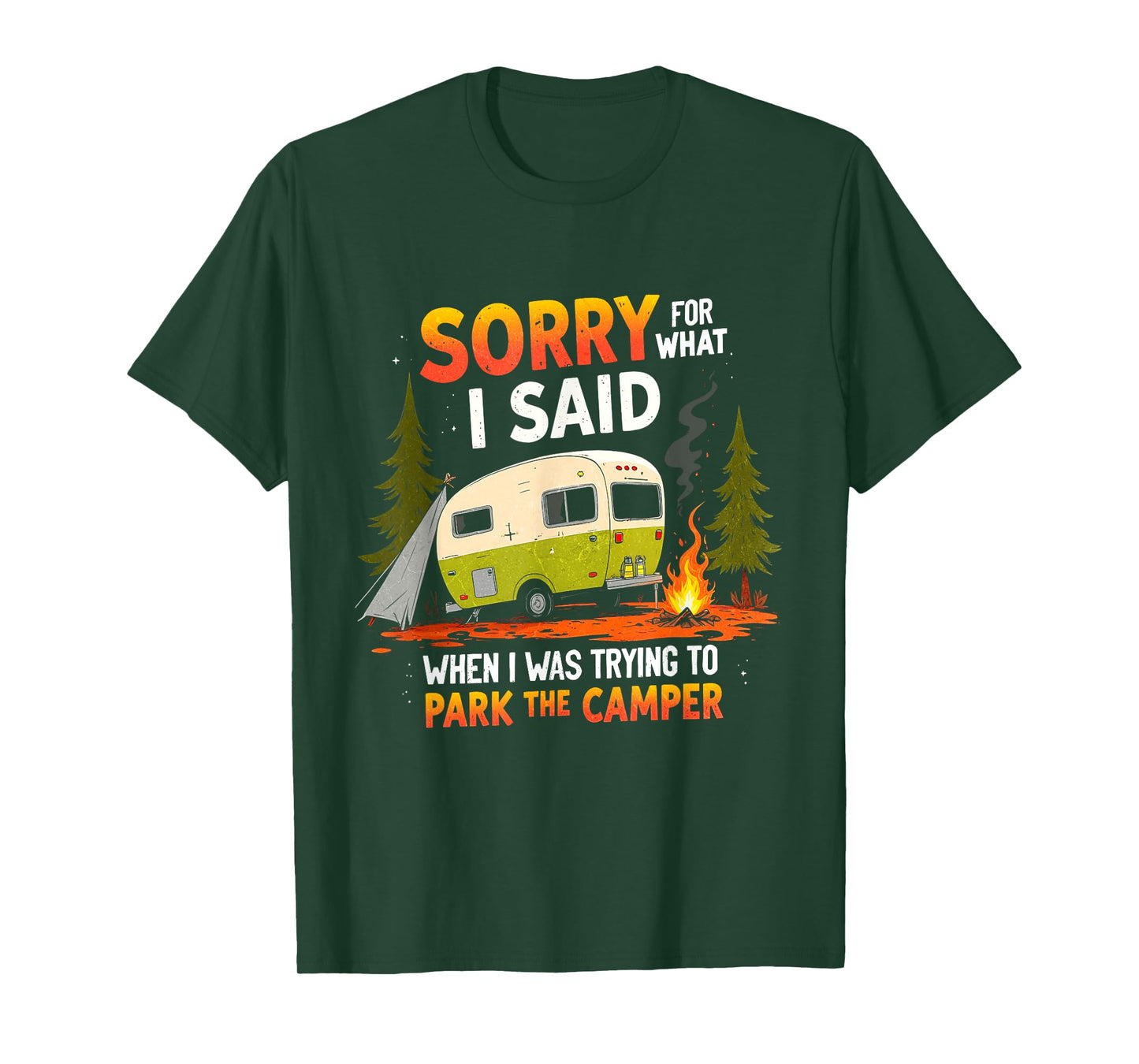 Sorry For What I Said While Parking The Camper Camping T-Shirt
