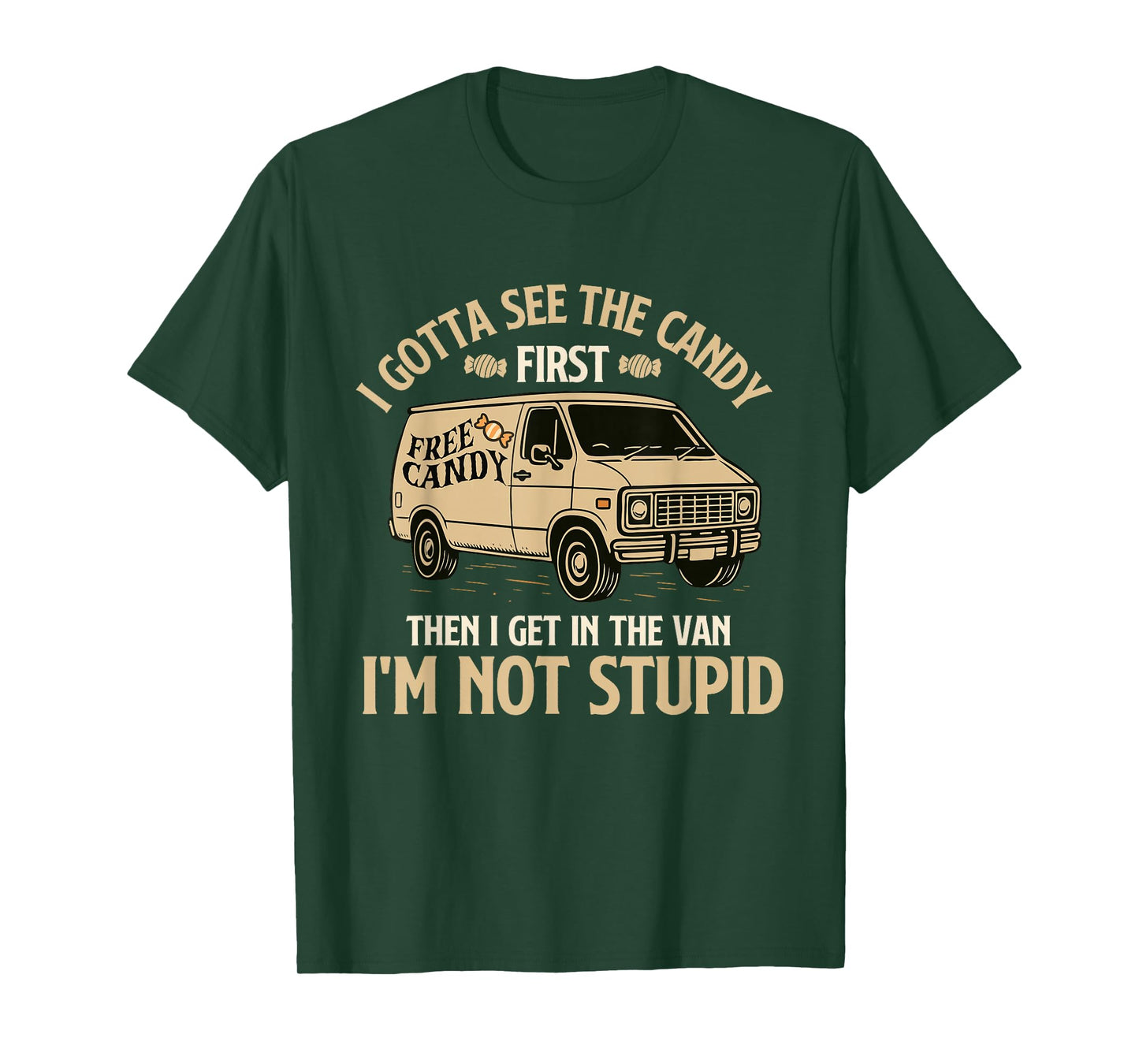 I Gotta See The Candy First - Spooky Creepy Halloween Humor T-Shirt