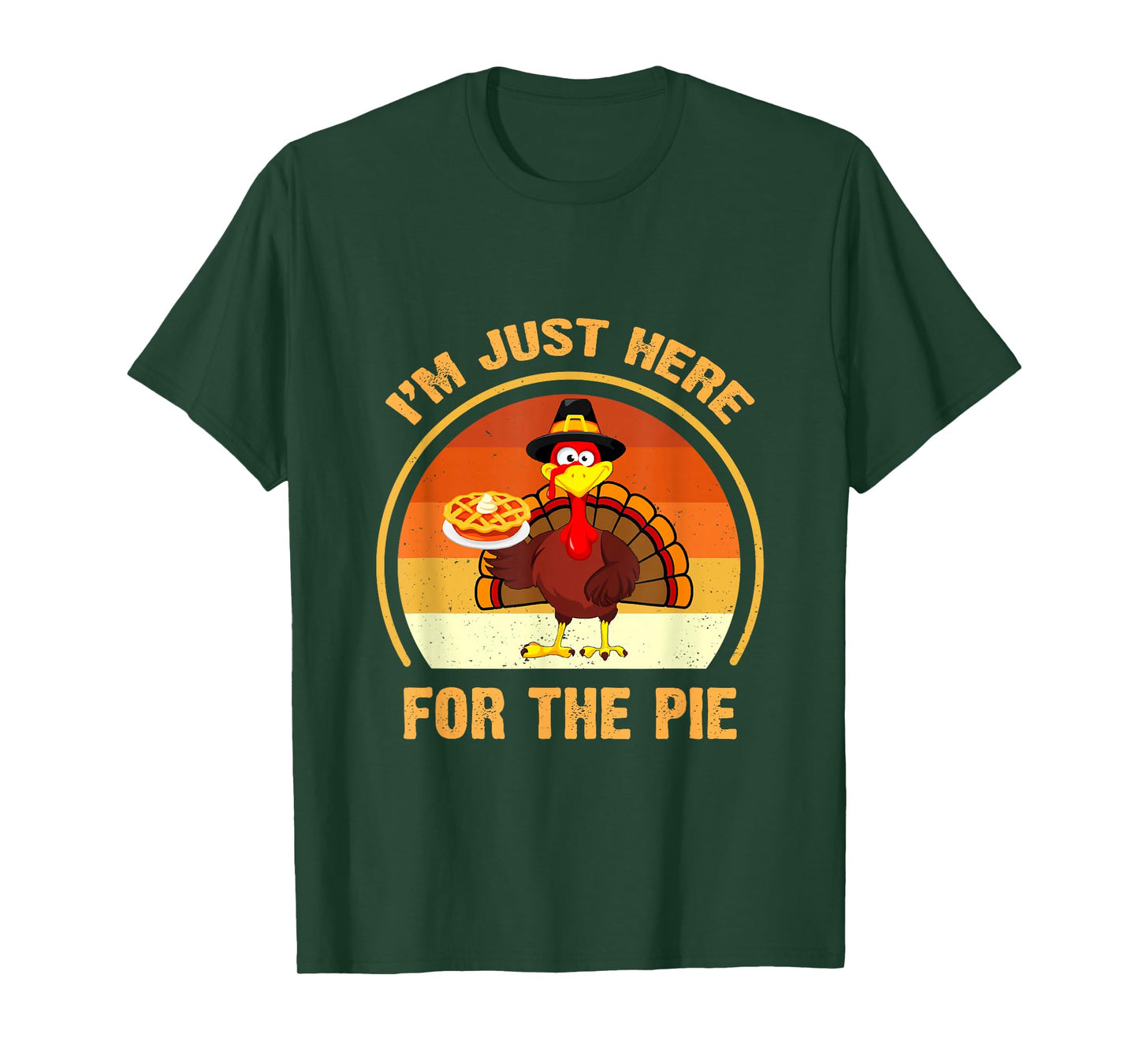 Funny Thanksgiving Day Pumpkin Pie I'm Just Here for The Pie T-Shirt