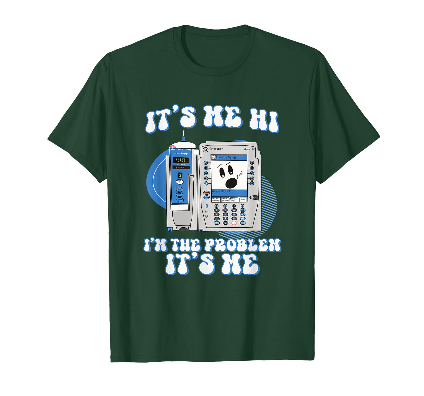 Funny Nurse I'm the problem IV Pump ER Icu Med Surg Rn T-Shirt