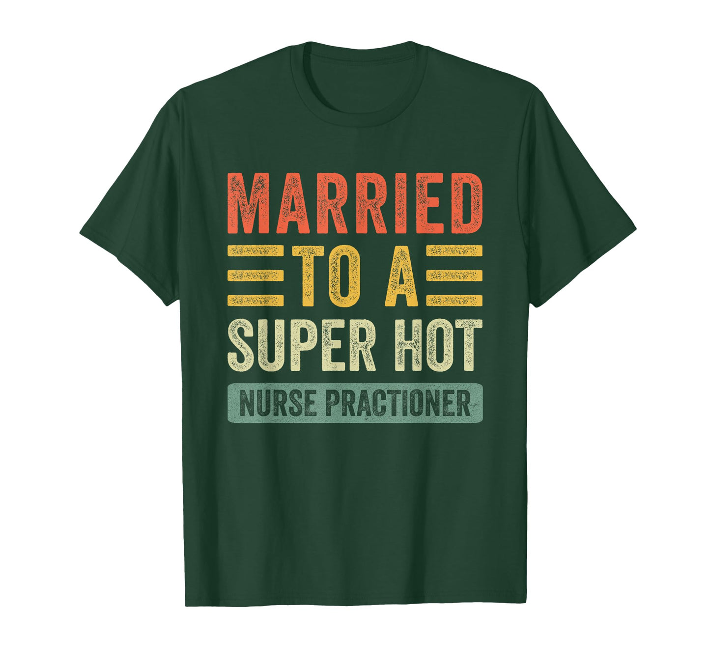 Married to a Super Hot Nurse Practitioner Funny Husband Wife T-Shirt