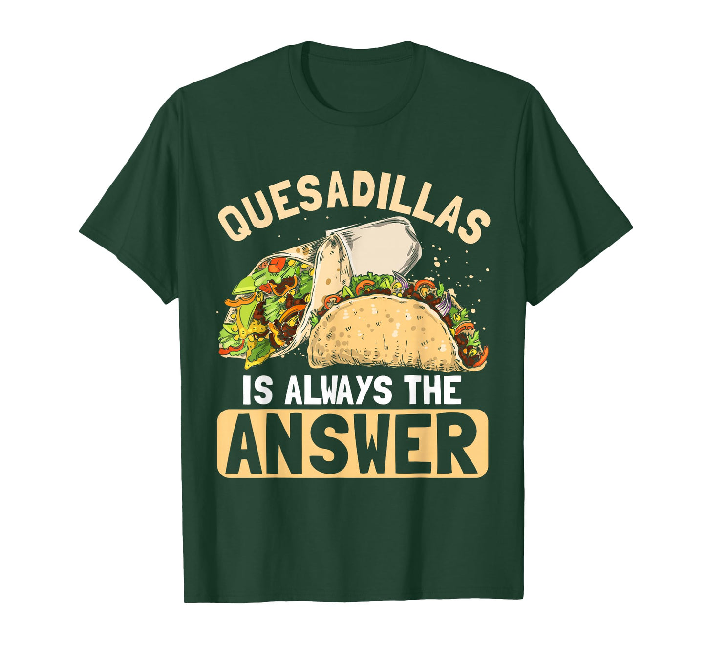 Quesadilla Lover | Funny Mexican Food Fiesta Gift T-Shirt