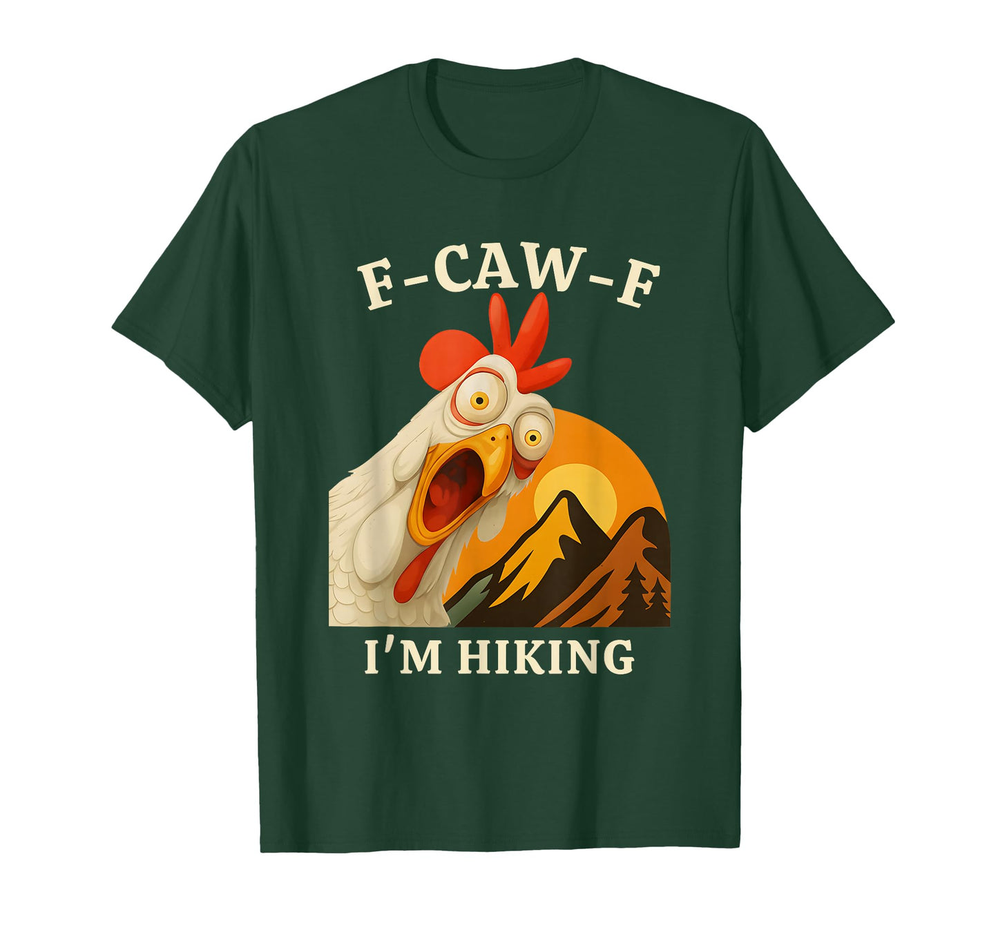 F-CAW-F I'm Hiking Funny Chicken Hiker Pun T-Shirt