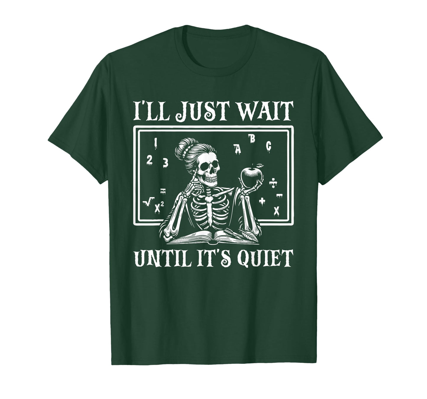 Halloween Teacher I'll Just Wait Until It's Quiet Skeleton T-Shirt