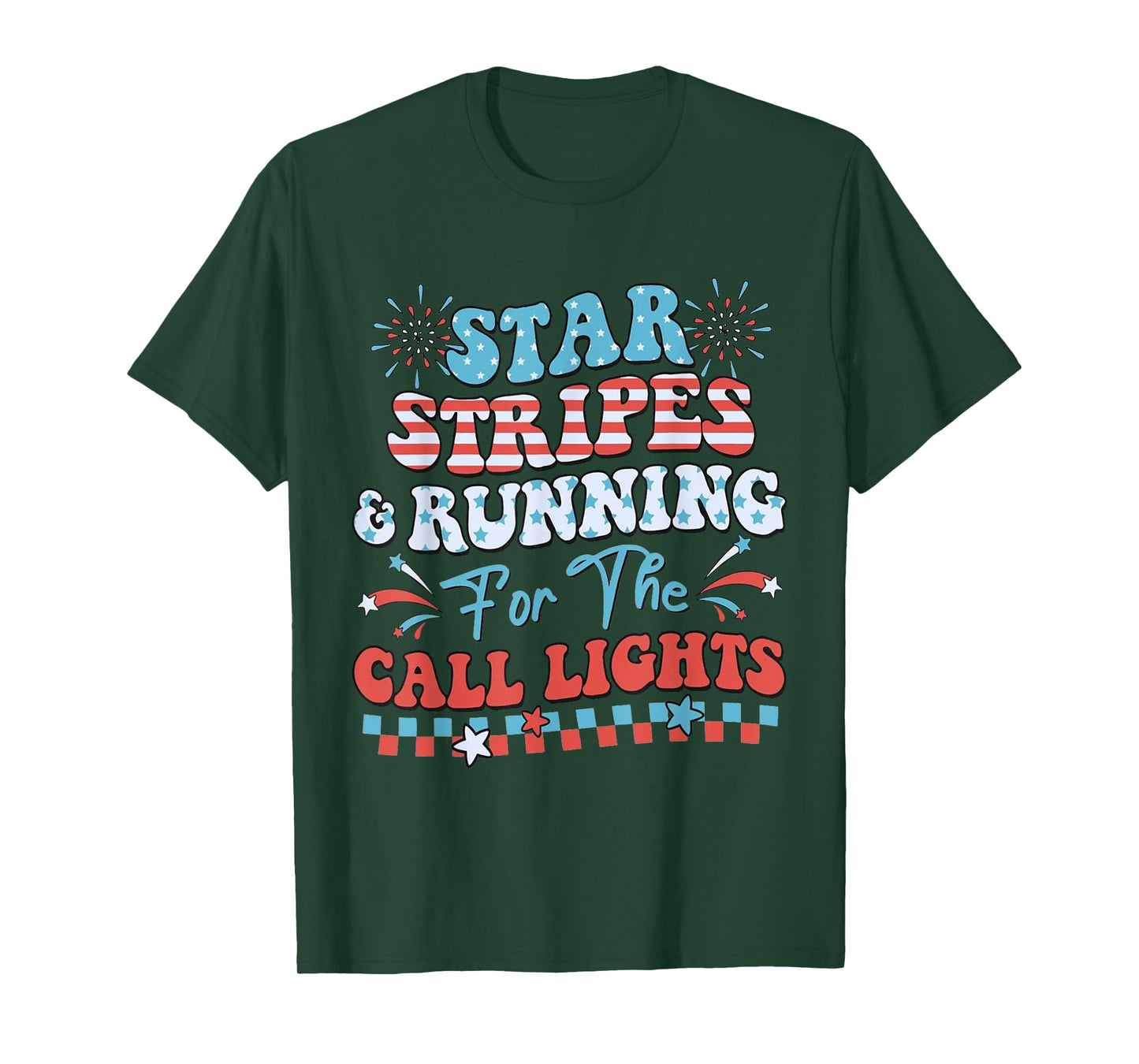 Stars And Stripes Running For Call Lights 4th Of July Nurse T-Shirt
