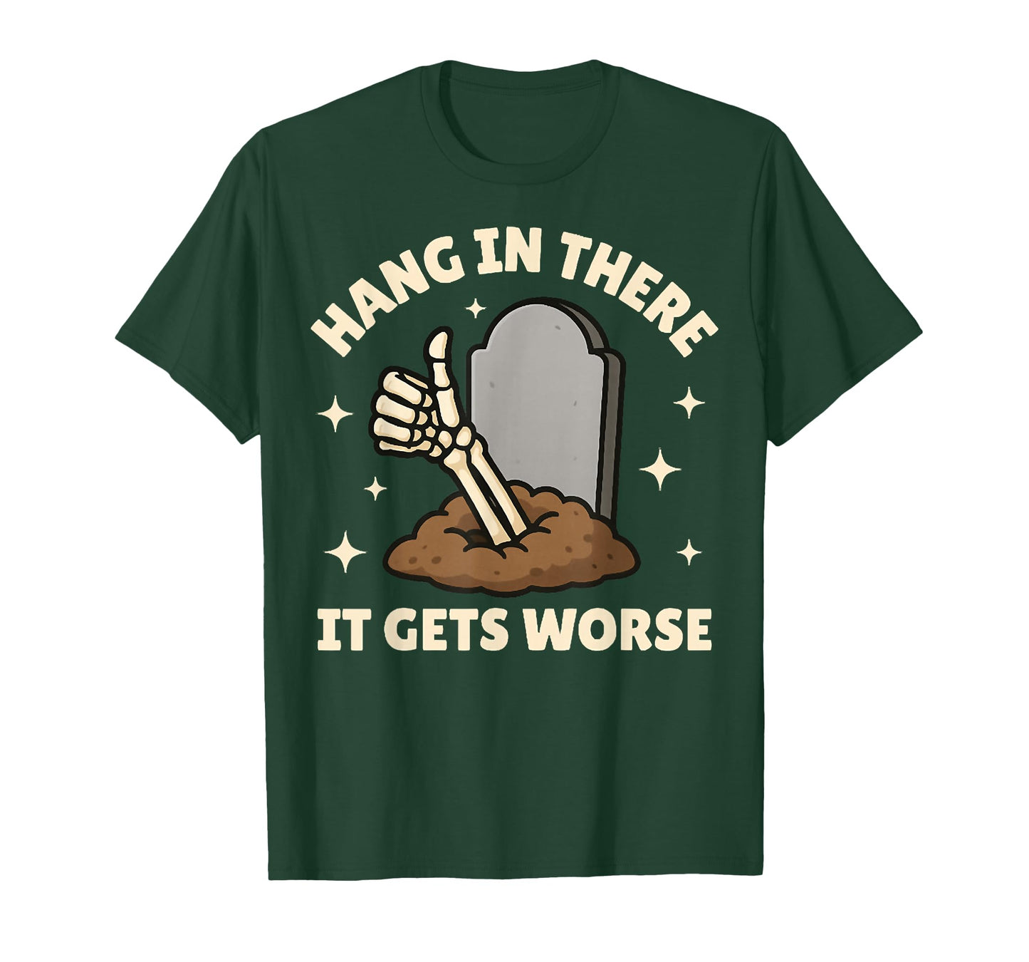 Hang in There, It Gets Worse, Funny Skeleton Halloween Tees T-Shirt