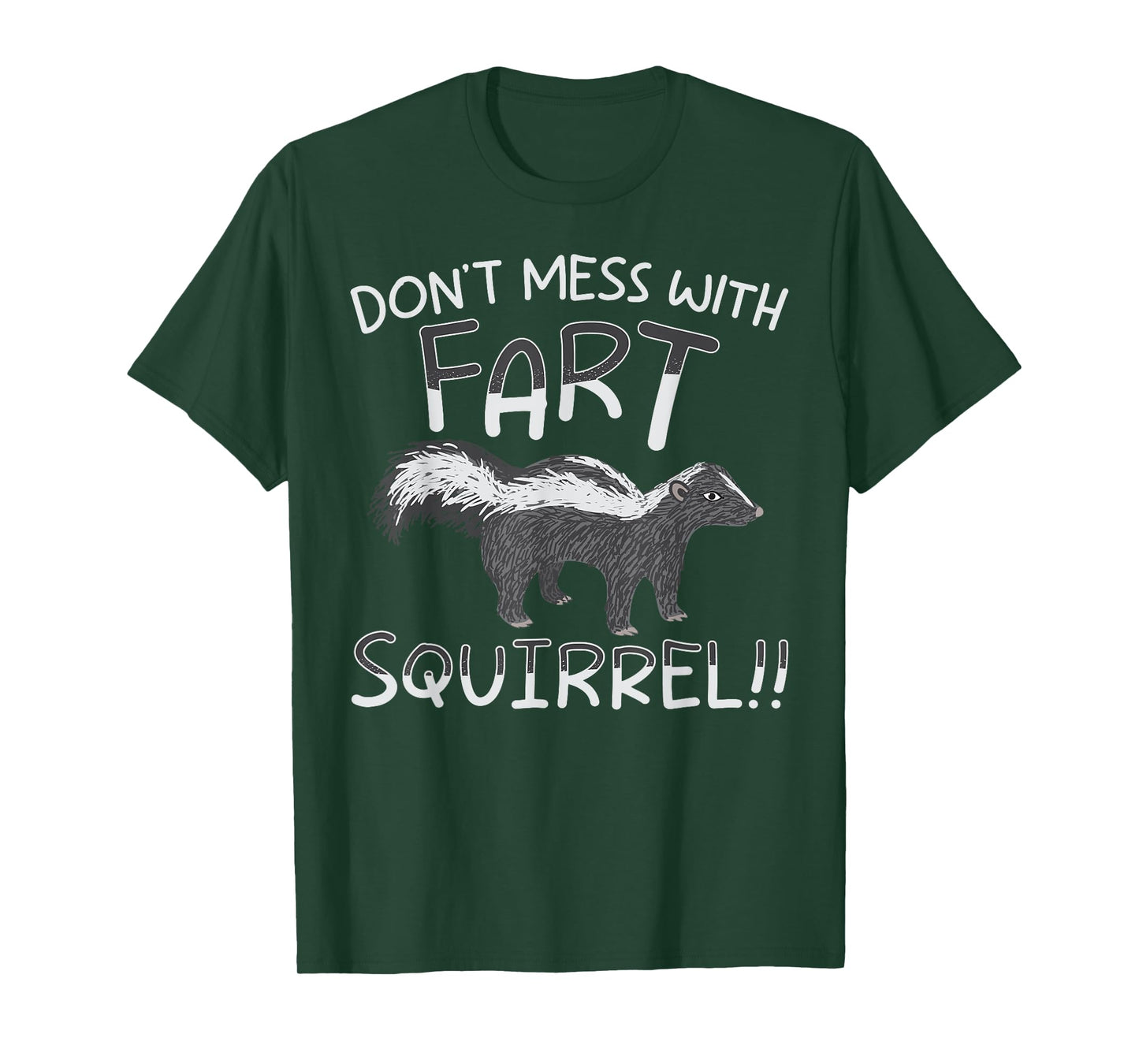 Don't Mess With The Fart Squirrel Forest Animal Skunk T-Shirt