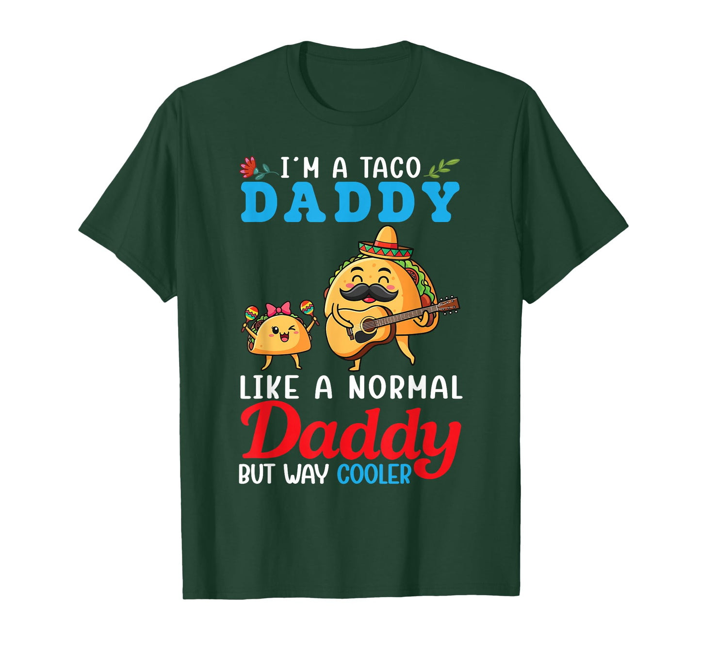 I’m A Taco Daddy Like A Normal Daddy But Way Cooler Father T-Shirt