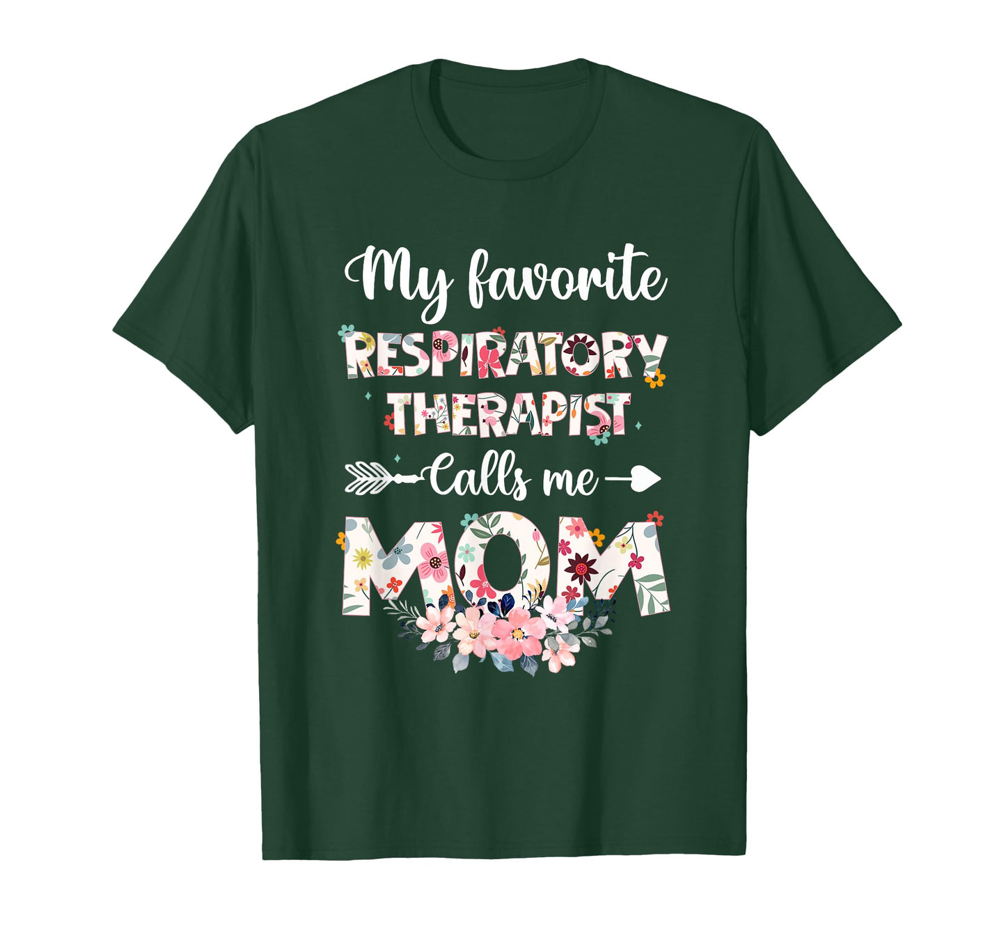 My Favorite Respiratory Therapist Calls Me Mom Flower Mother T-Shirt