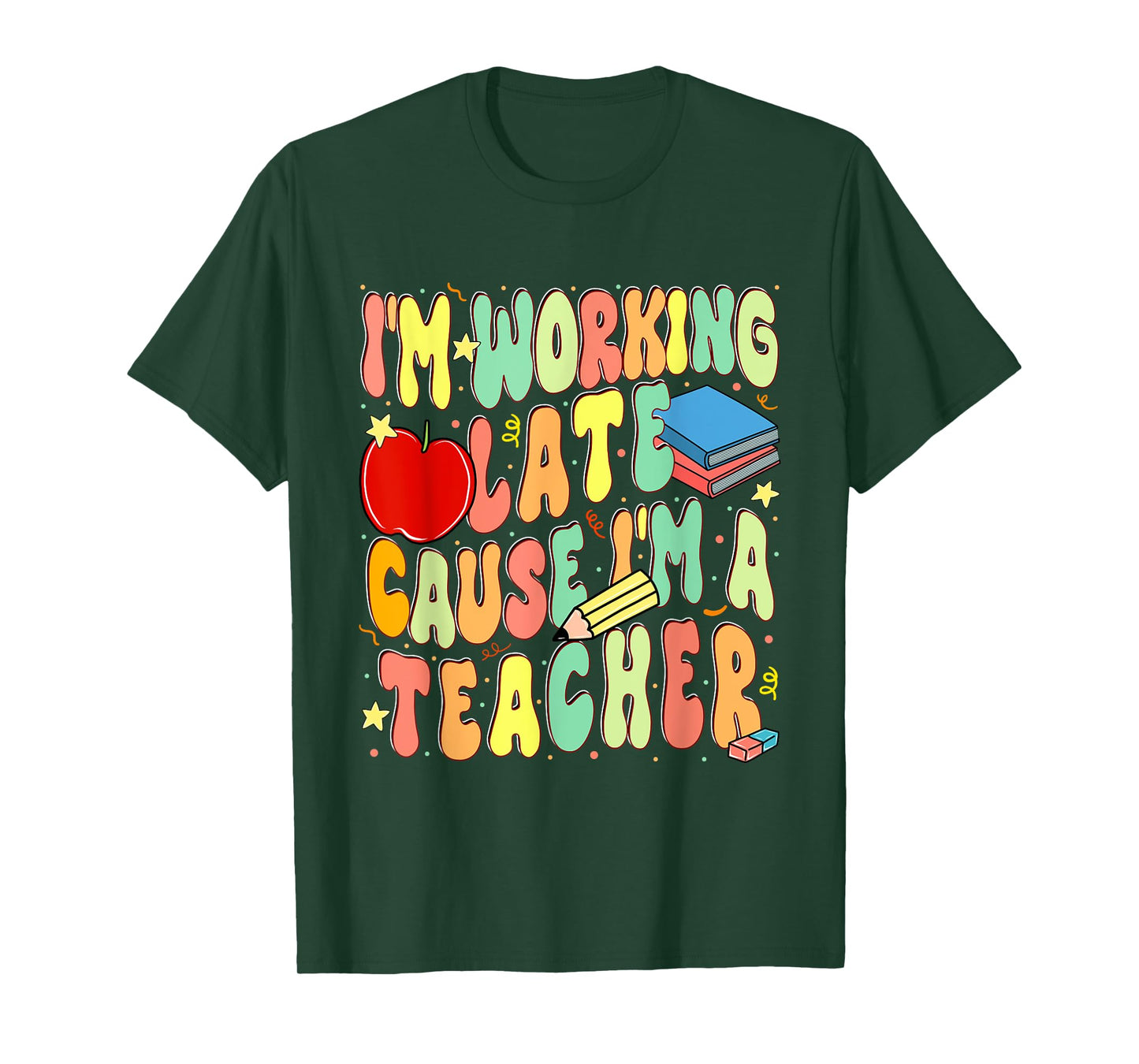 I'm Working Late Cause I'm a Teacher Hardworking Teachers T-Shirt