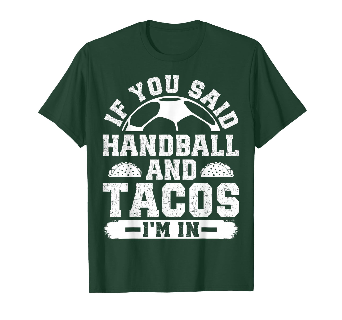 If You Said Handball and Tacos I'm in Funny Handball Player T-Shirt