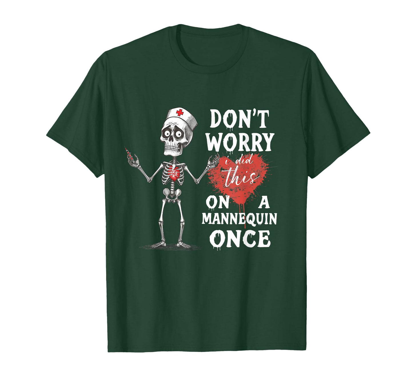 Don't Worry I Did This On A Mannequin Once Skeleton Nurse T-Shirt