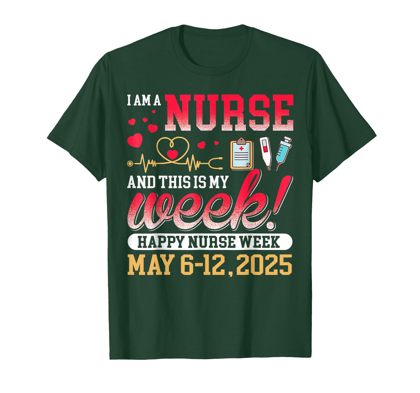 I'm A Nurse And This Is My Week Happy Nurse Week 2025 T-Shirt
