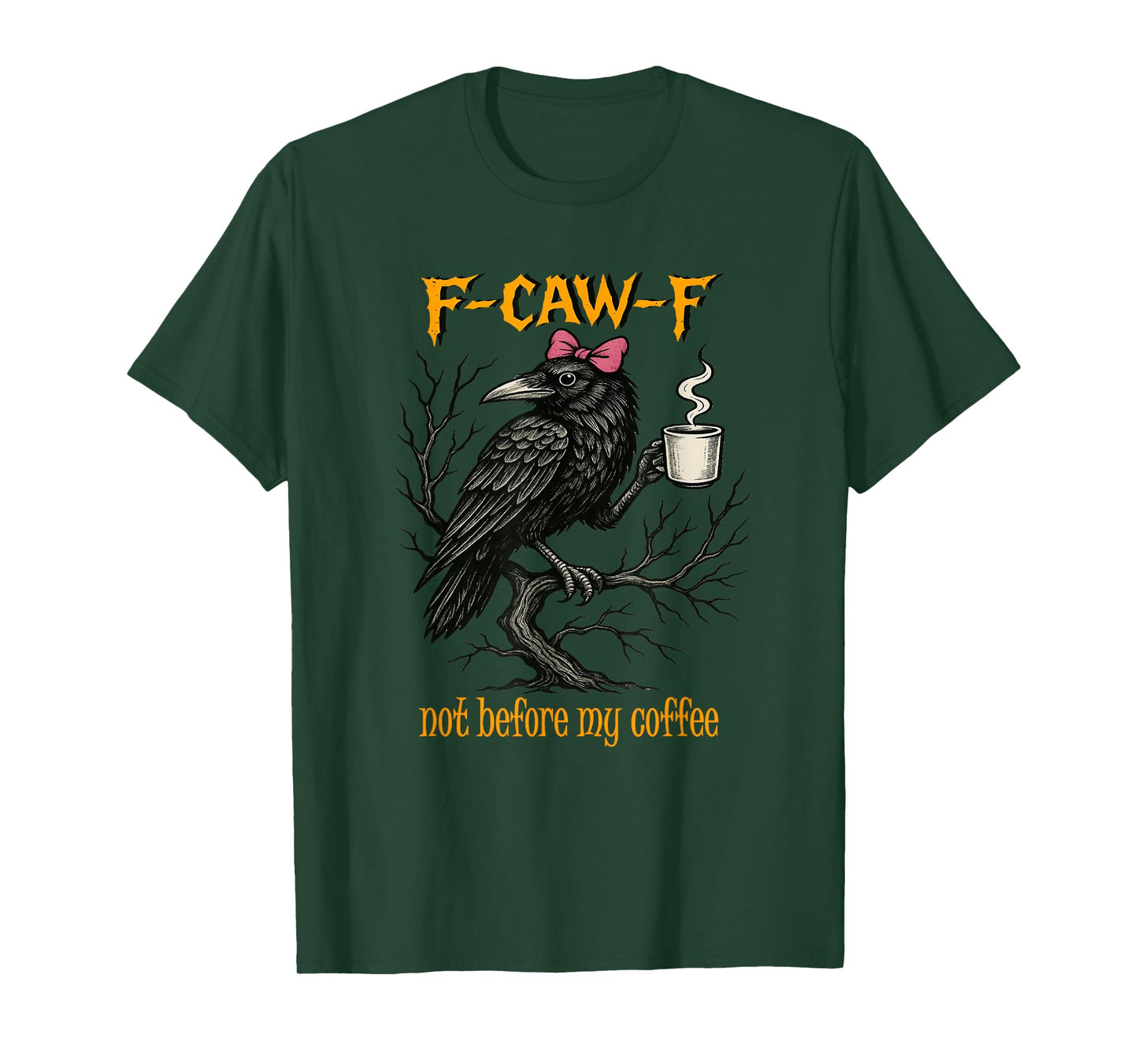 F CAW F Fcawf Crow T Funny Not Before My Coffee Women T-Shirt