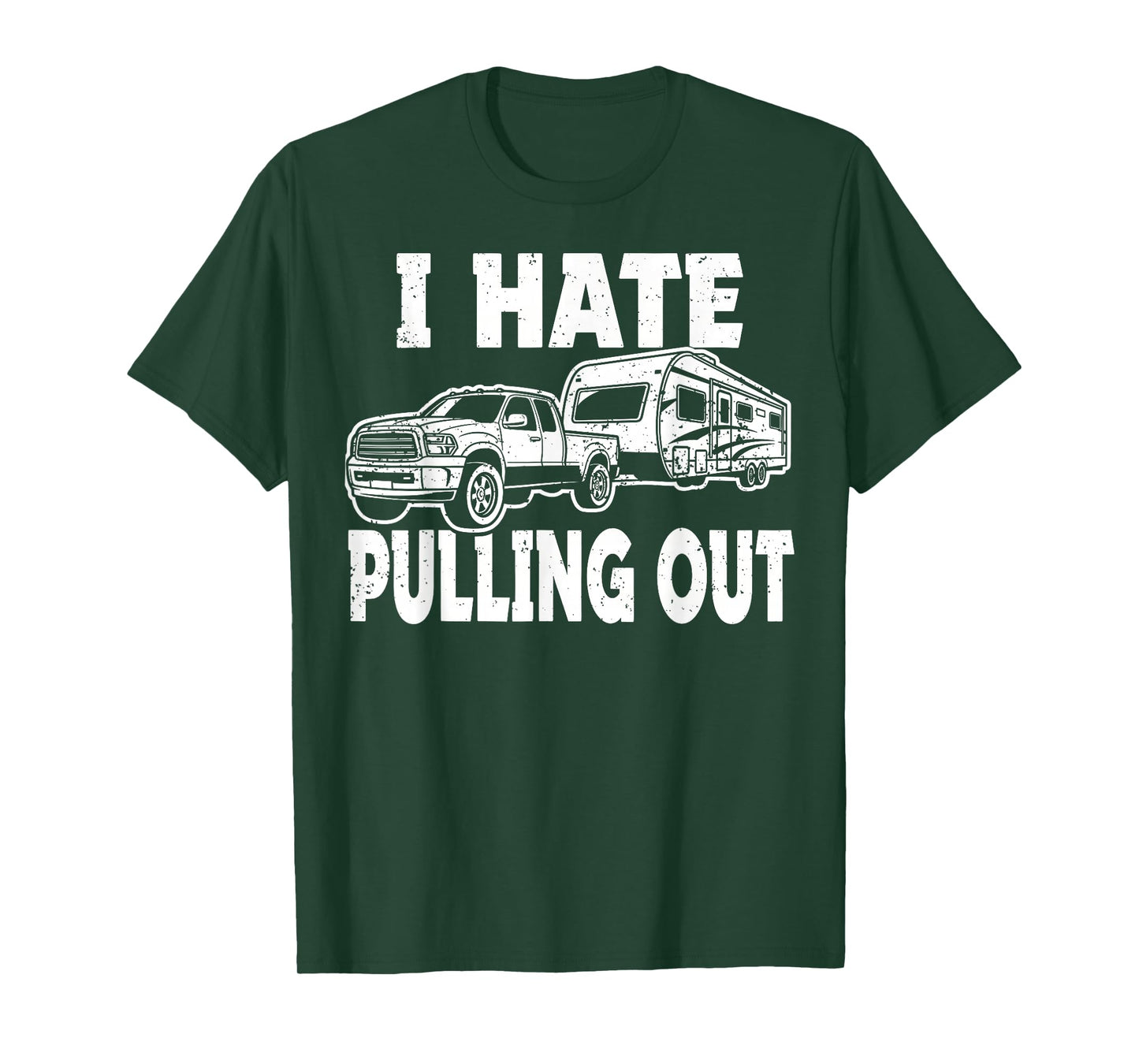 I Hate Pulling Trailer Travel Out Funny Camping Men Women T-Shirt