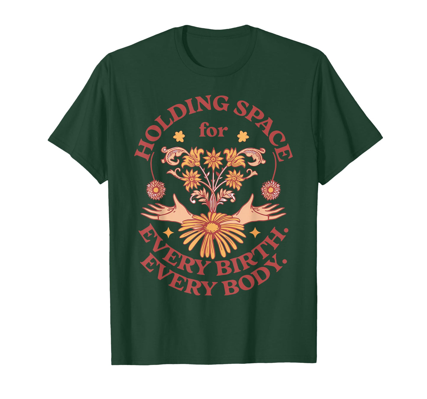 Holding Space For Every Birth Every Body Midwifery Student T-Shirt