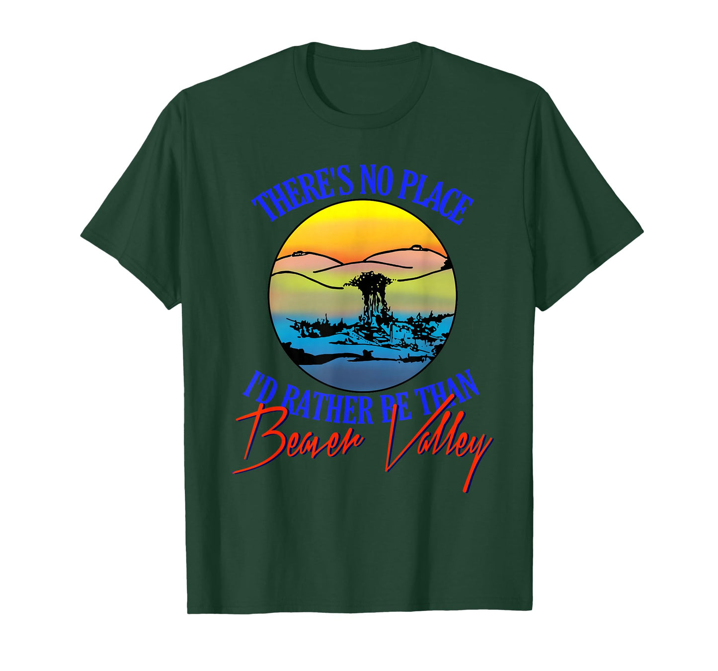 Theres No Place Id Rather Be Than Beaver Valley T-Shirt T-Shirt