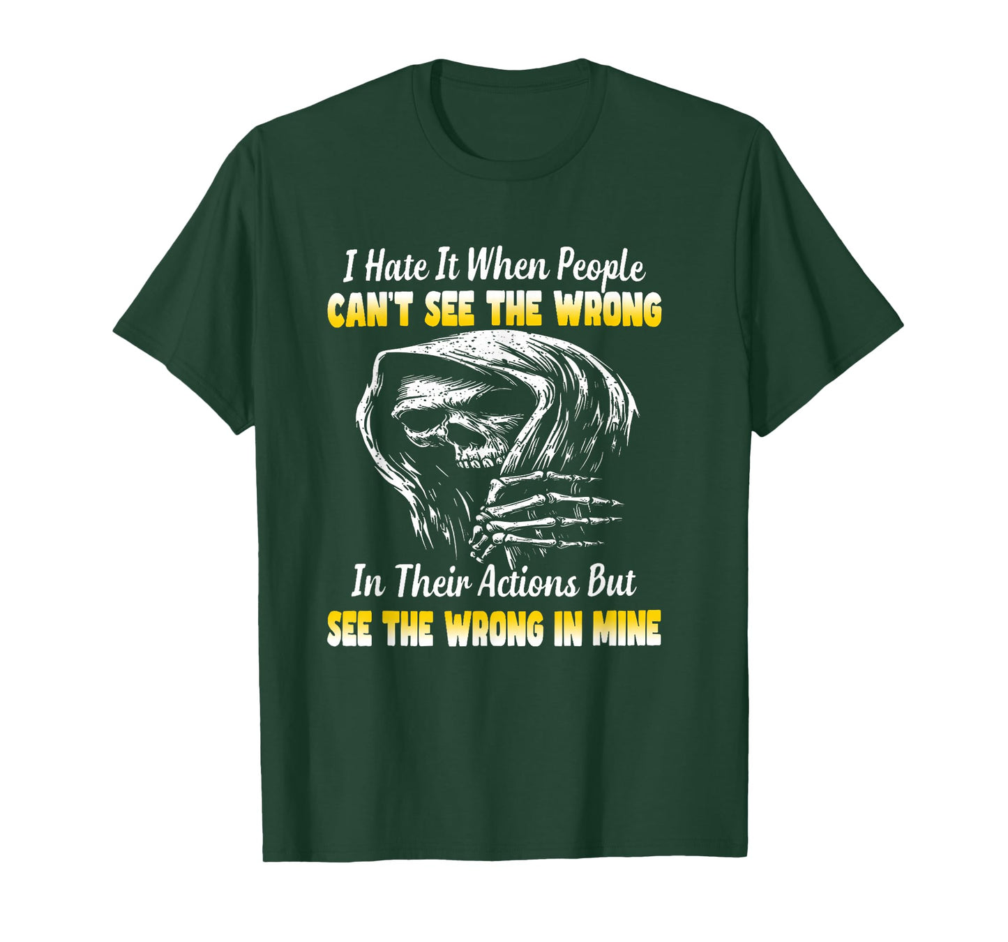 I Hate it When People Can't See The Wrong in Their Actions T-Shirt
