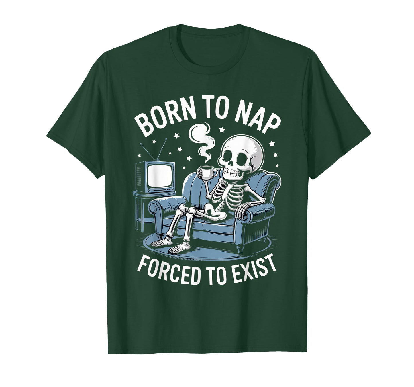 Born to Nap Forced to Exist Funny Skeleton Lazy Humor Outfit T-Shirt