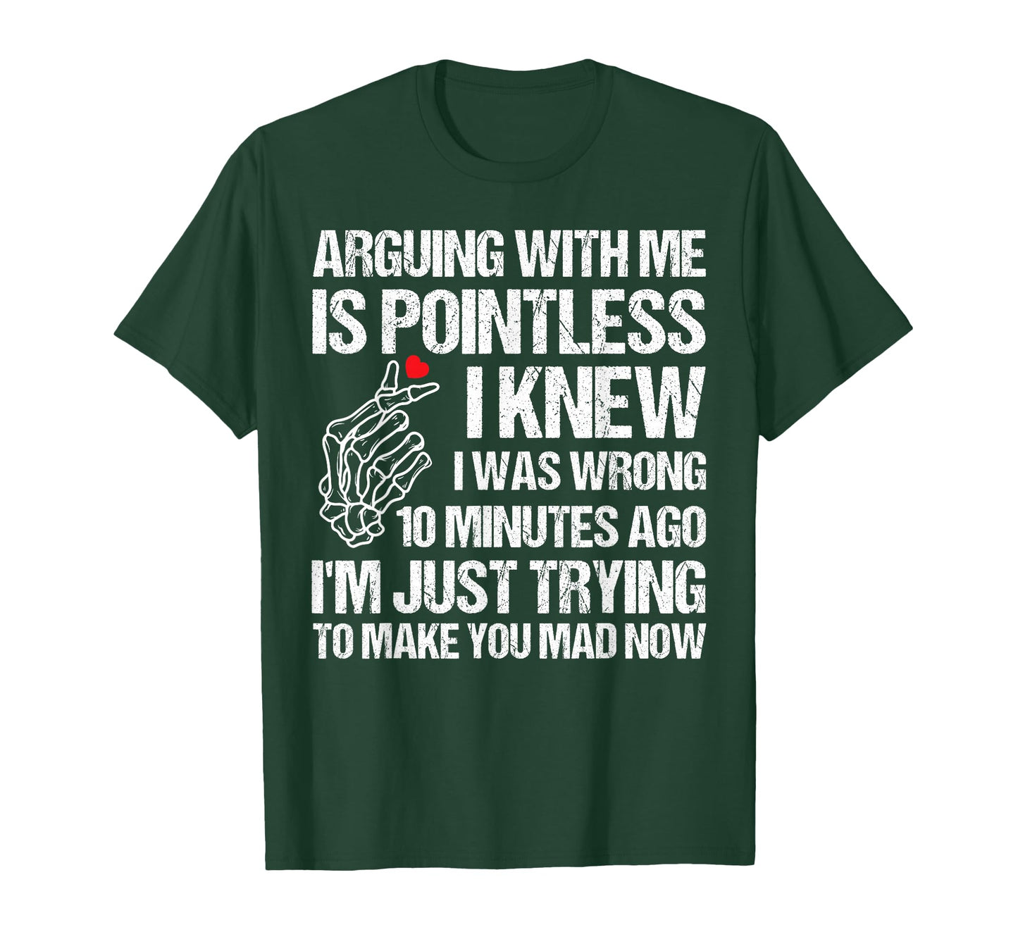 Arguing with Me is Pointless I Knew I was Wrong 10 Minutes T-Shirt