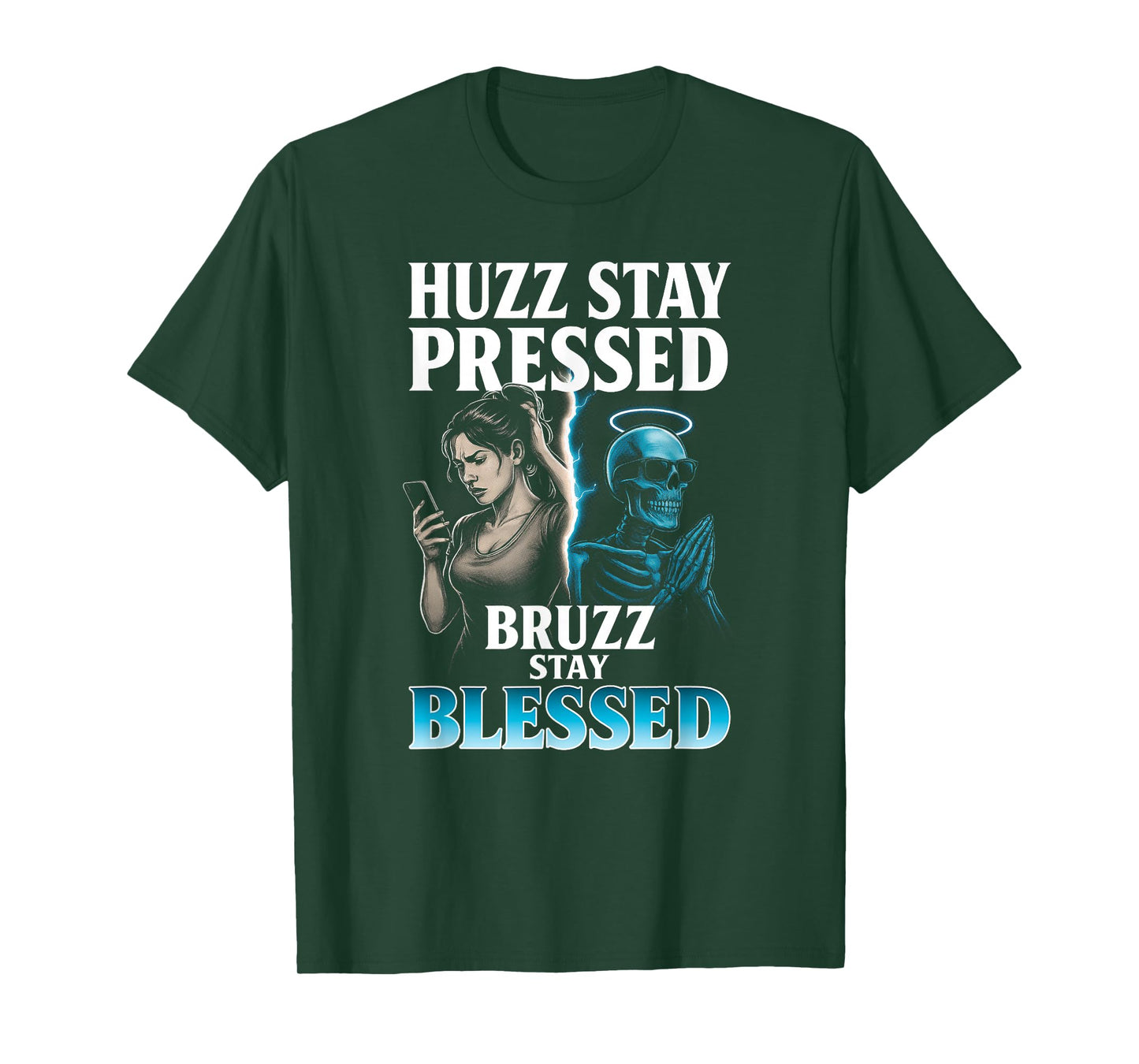 Huzz Stay Pressed Bruzz Stay Blessed - Funny Skeleton Meme T-Shirt
