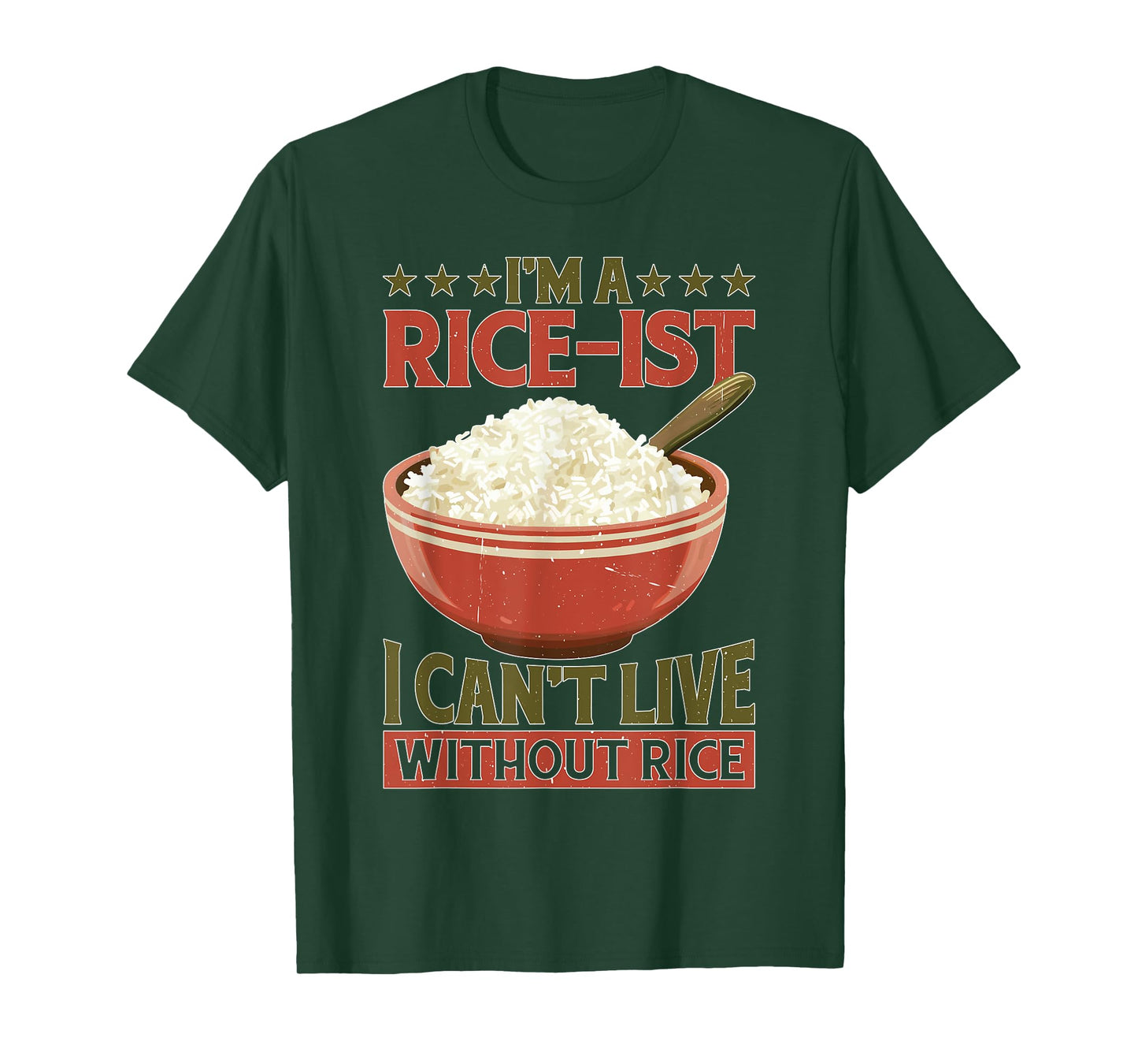I'm A Rice-ist I Can't Live Without Rice ----- T-Shirt