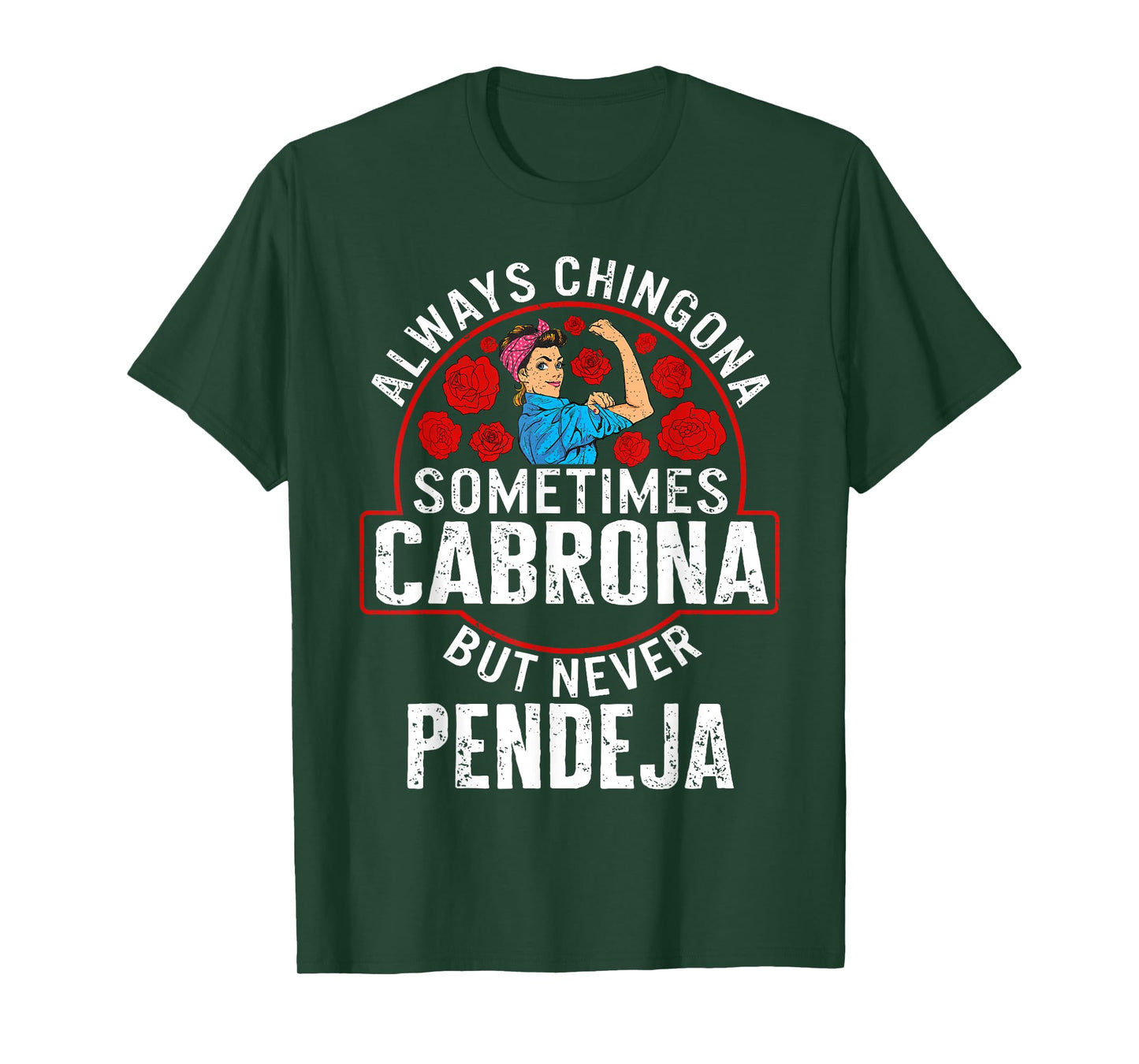 Always Chingona Sometimes Cabrona But Never Pendeja T-Shirt