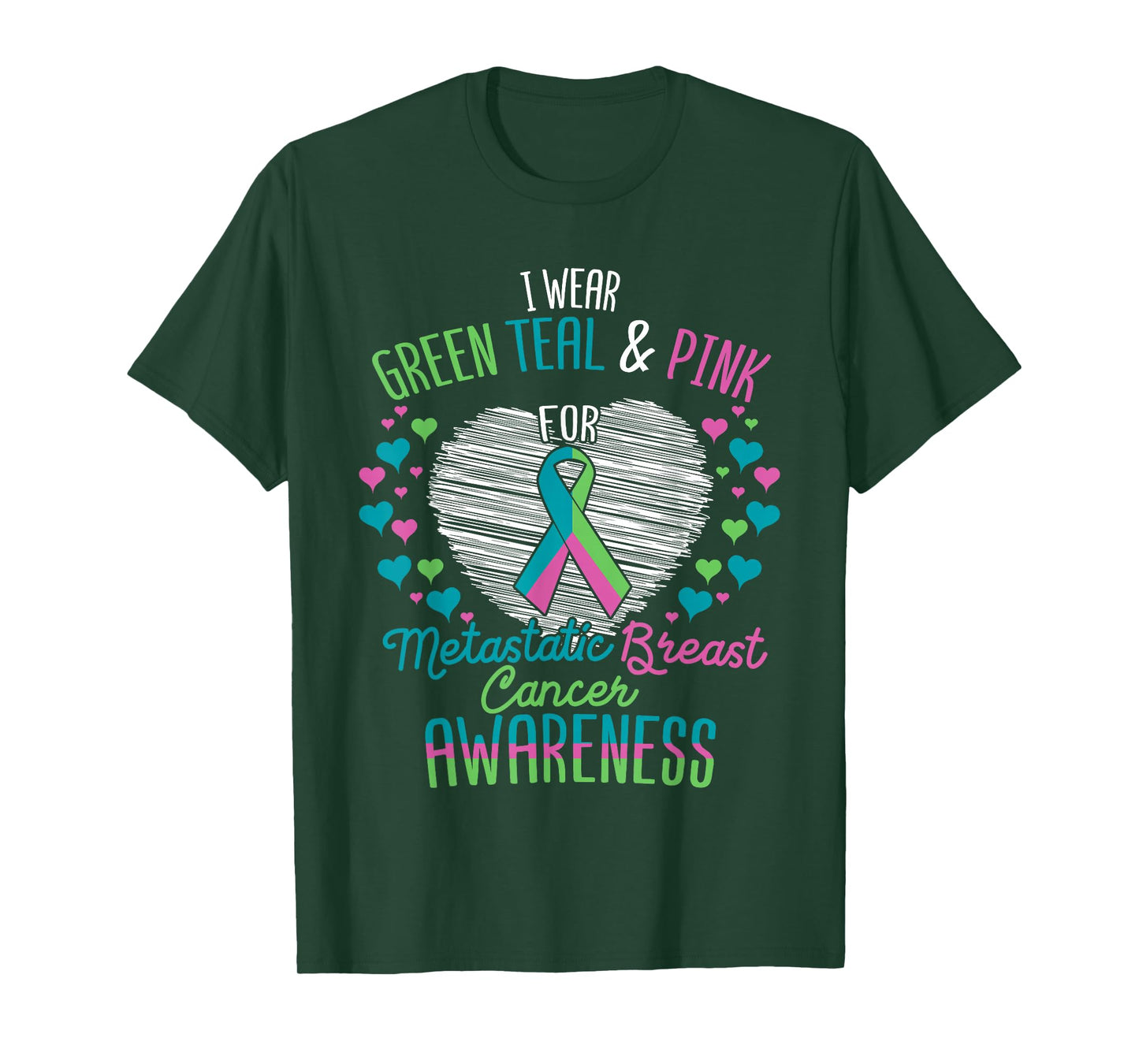 Wear Green Teal Pink For Metastatic Breast Cancer Ribbon T-Shirt
