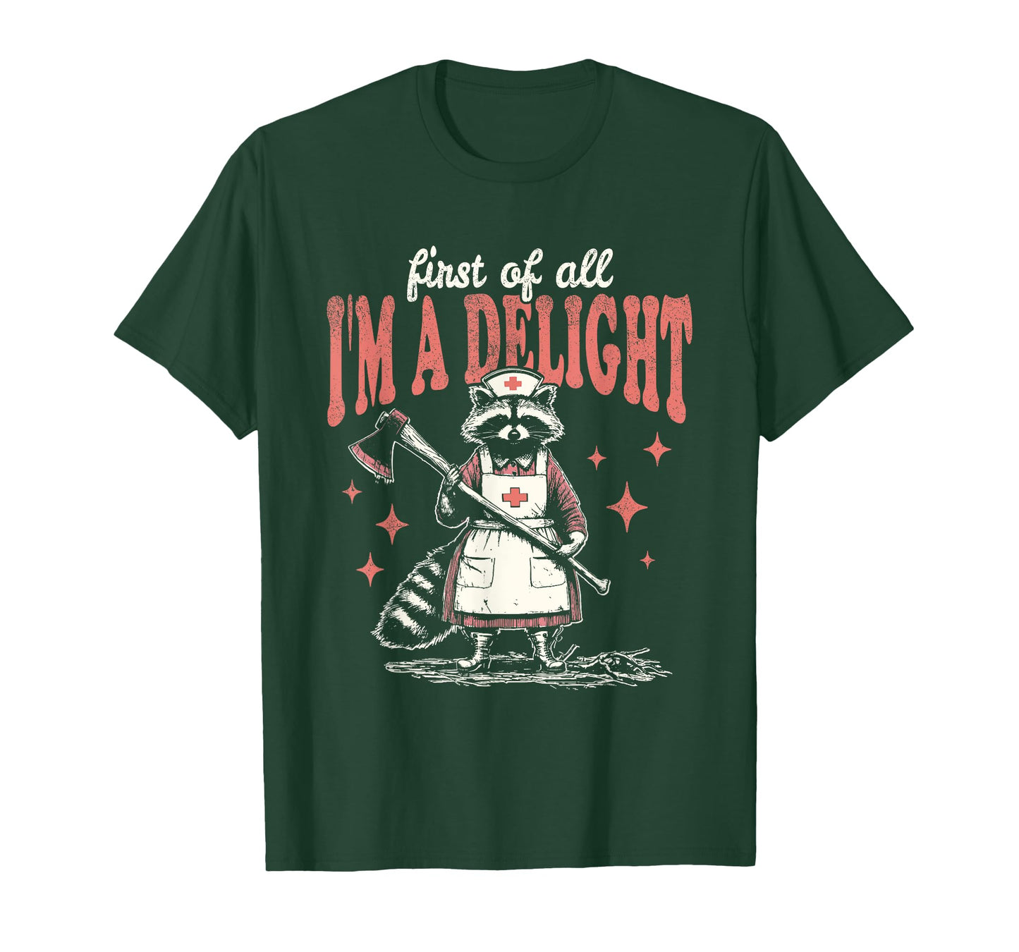 First Of All I'm A Delight Funny Raccoon Nurse T-Shirt