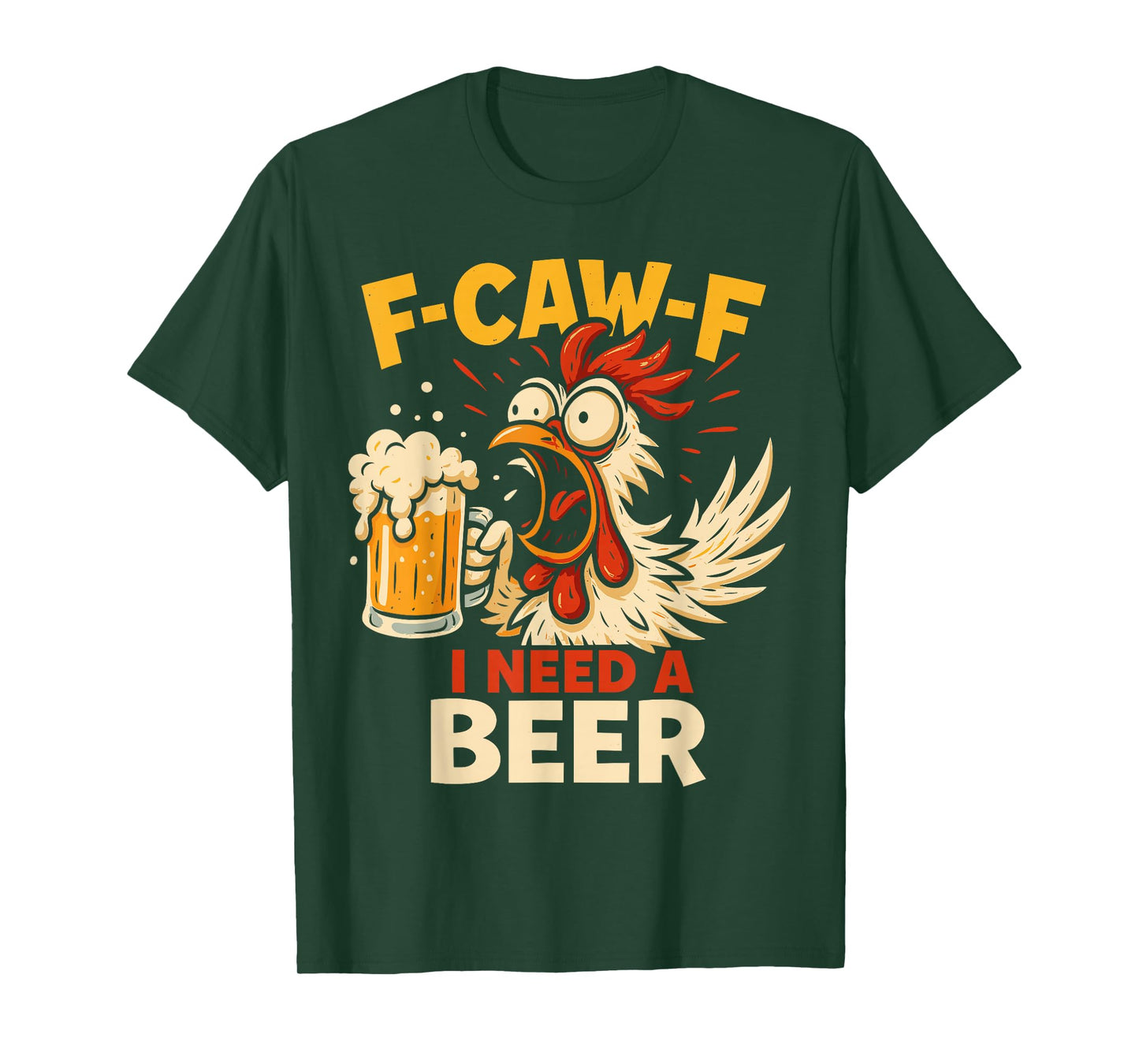 F-Caw-F Funny Chicken Need Beer Sarcastic Party F Caw F Meme T-Shirt