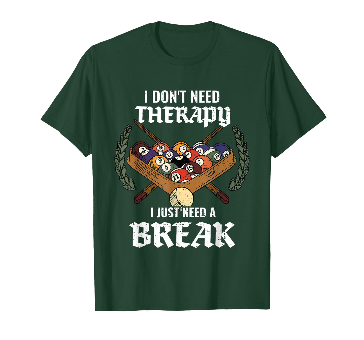 I Don't Need Therapy I Just Need A Break Billiards Snooker T-Shirt