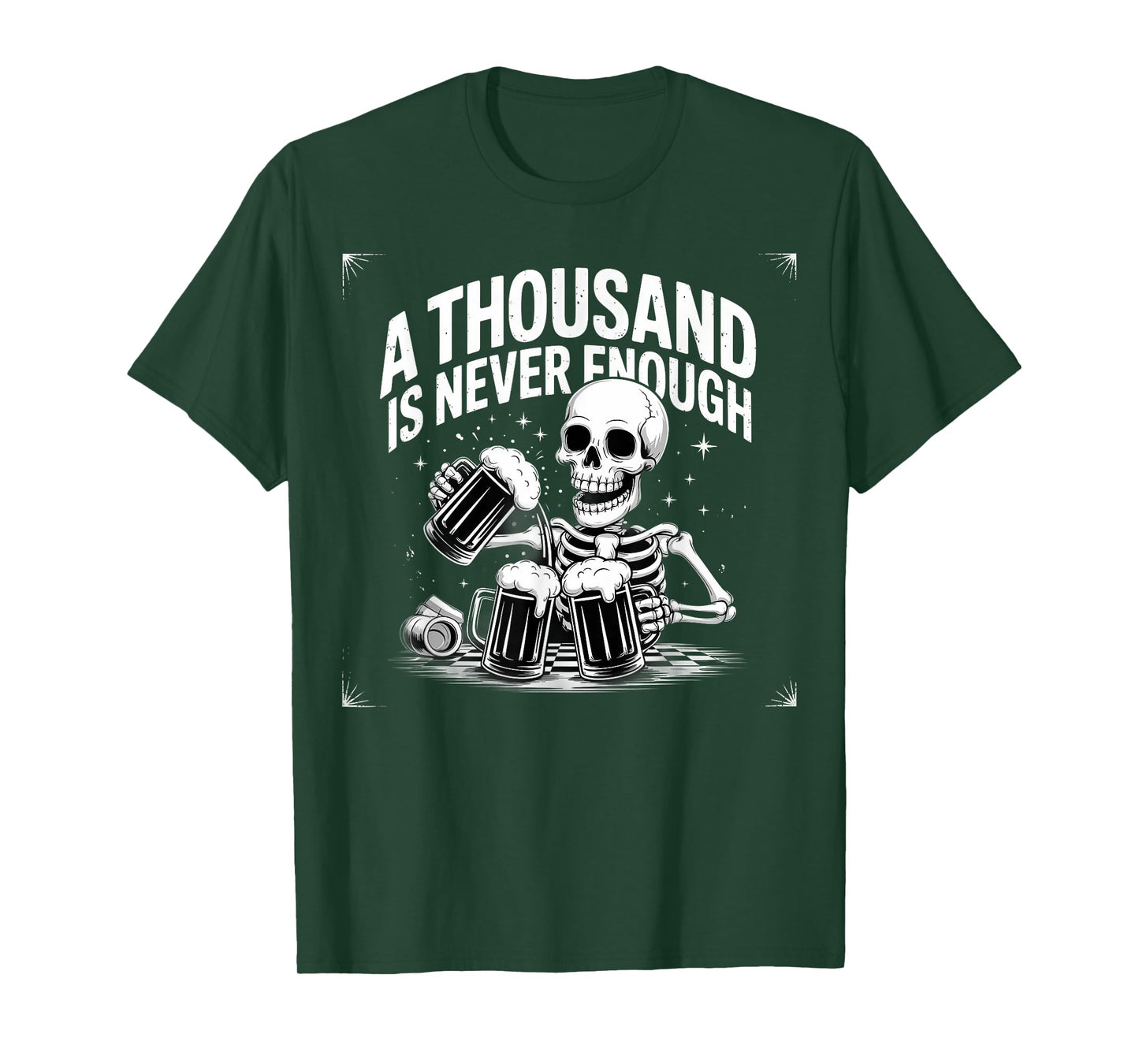 A Thousand is Never Enough Skeleton Beer Sober Sobriety T-Shirt