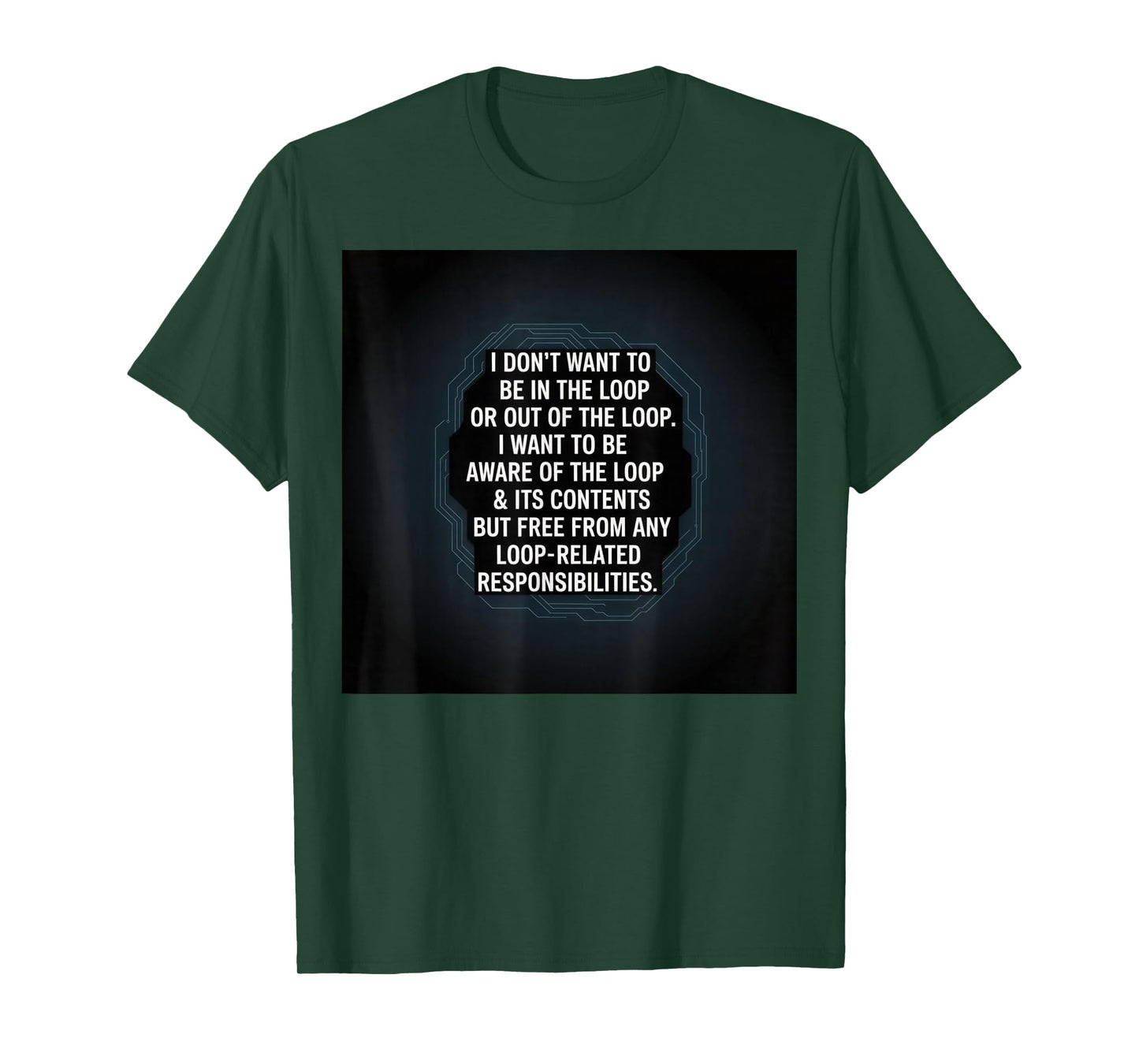 Aware of The Loop - But Not in It T-Shirt