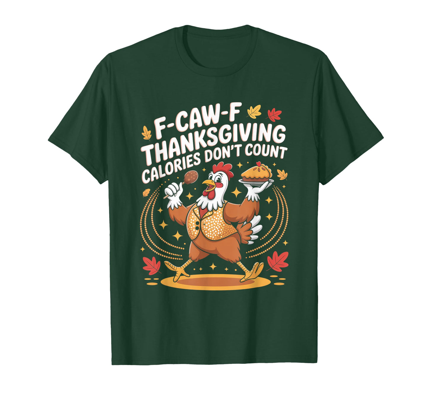 F-CAW-F Crow Thanksgiving Calories Don't Count Funny Turkey T-Shirt